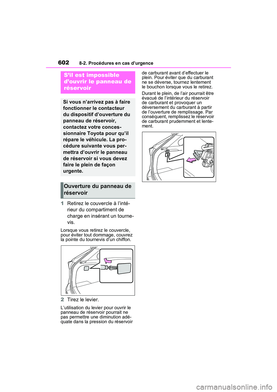 TOYOTA RAV4 PRIME 2021  Manuel du propriétaire (in French) 6028-2. Procédures en cas d’urgence
1Retirez le couvercle à l’inté-
rieur du compartiment de 
charge en insérant un tourne-
vis.
Lorsque vous retirez le couvercle, 
pour éviter tout dommage,  TOYOTA RAV4 PRIME 2021  Manuel du propriétaire (in French) 6028-2. Procédures en cas d’urgence
1Retirez le couvercle à l’inté-
rieur du compartiment de 
charge en insérant un tourne-
vis.
Lorsque vous retirez le couvercle, 
pour éviter tout dommage,