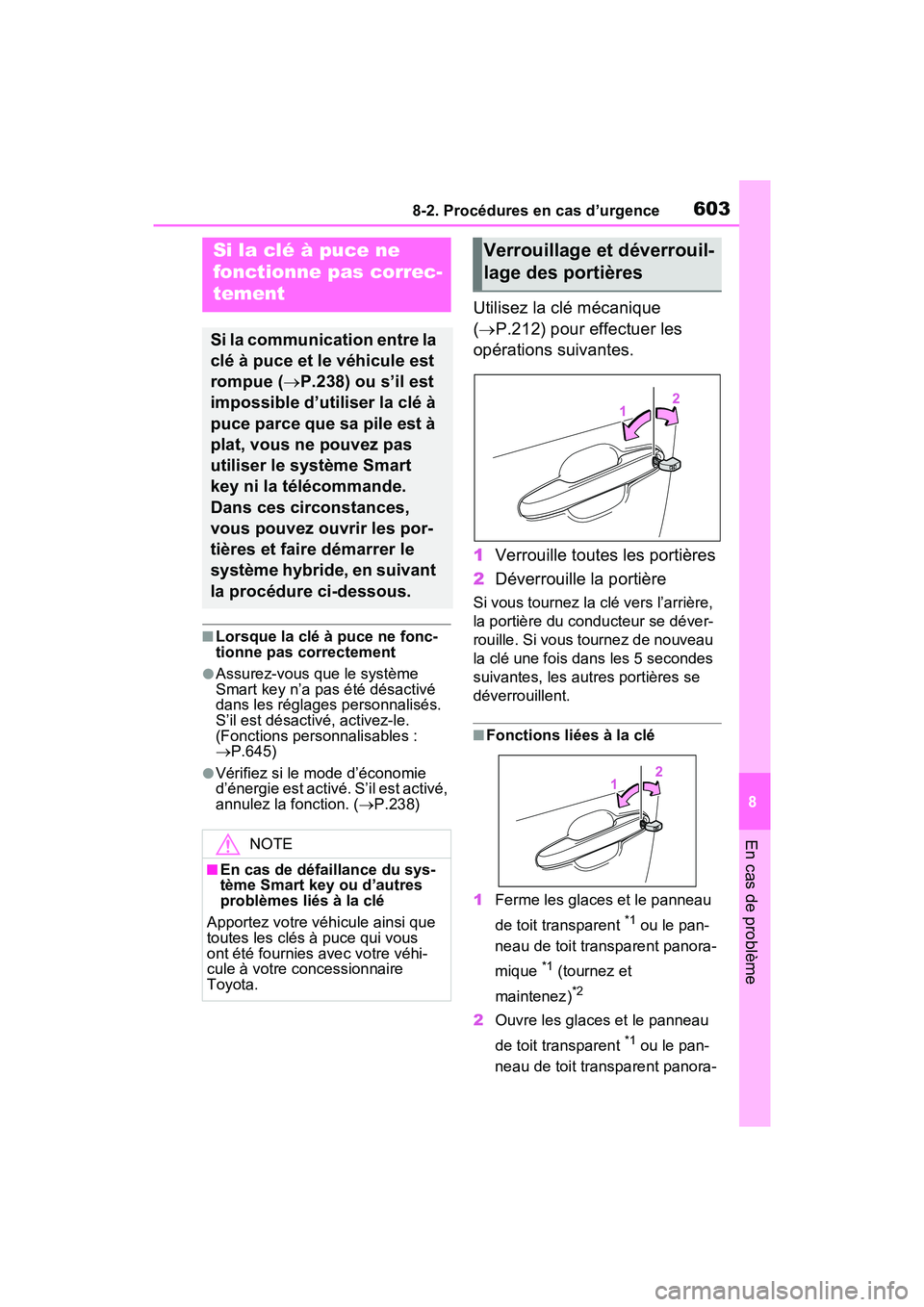 TOYOTA RAV4 PRIME 2021  Manuel du propriétaire (in French) 6038-2. Procédures en cas d’urgence
8
En cas de problème
■Lorsque la clé à puce ne fonc-
tionne pas correctement
●Assurez-vous que le système 
Smart key n’a pas été désactivé 
dans le TOYOTA RAV4 PRIME 2021  Manuel du propriétaire (in French) 6038-2. Procédures en cas d’urgence
8
En cas de problème
■Lorsque la clé à puce ne fonc-
tionne pas correctement
●Assurez-vous que le système 
Smart key n’a pas été désactivé 
dans le
