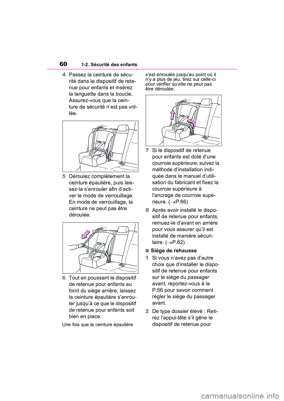 TOYOTA RAV4 PRIME 2021 Manuel du propriétaire (in French) 601-2. Sécurité des enfants
4Passez la ceinture de sécu-
rité dans le dispositif de rete-
nue pour enfants et insérez
la languette dans la boucle.
Assurez-vous que la cein-
ture de sécurité n TOYOTA RAV4 PRIME 2021 Manuel du propriétaire (in French) 601-2. Sécurité des enfants
4Passez la ceinture de sécu-
rité dans le dispositif de rete-
nue pour enfants et insérez
la languette dans la boucle.
Assurez-vous que la cein-
ture de sécurité n