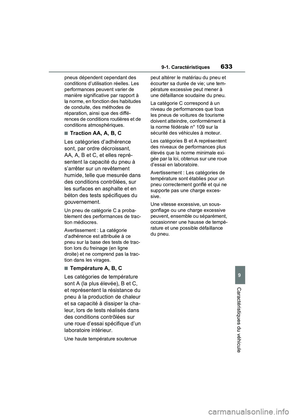 TOYOTA RAV4 PRIME 2021 Manuel du propriétaire (in French) 6339-1. Caractéristiques
9
Caractéristiques du véhicule
pneus dépendent cependant des
conditions d’utilisation réelles. Les
performances peuvent varier de
manière significative par rapport TOYOTA RAV4 PRIME 2021 Manuel du propriétaire (in French) 6339-1. Caractéristiques
9
Caractéristiques du véhicule
pneus dépendent cependant des
conditions d’utilisation réelles. Les
performances peuvent varier de
manière significative par rapport