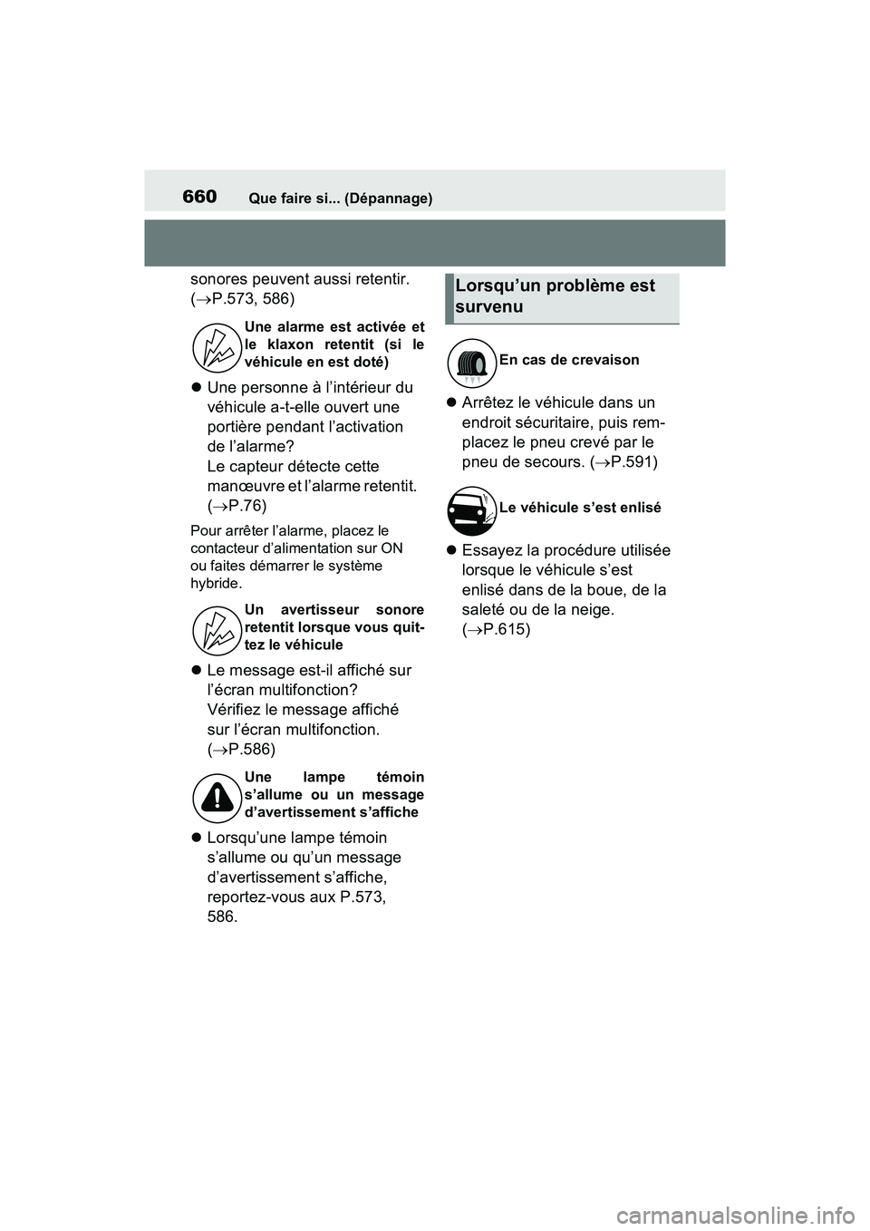 TOYOTA RAV4 PRIME 2021 Manuel du propriétaire (in French) 660Que faire si... (Dépannage)
sonores peuvent aussi retentir.
( P.573, 586)
Une personne à l’intérieur du
véhicule a-t-elle ouvert une
portière pendant l’activation
de l’alarme? TOYOTA RAV4 PRIME 2021 Manuel du propriétaire (in French) 660Que faire si... (Dépannage)
sonores peuvent aussi retentir.
( P.573, 586)
Une personne à l’intérieur du
véhicule a-t-elle ouvert une
portière pendant l’activation
de l’alarme?