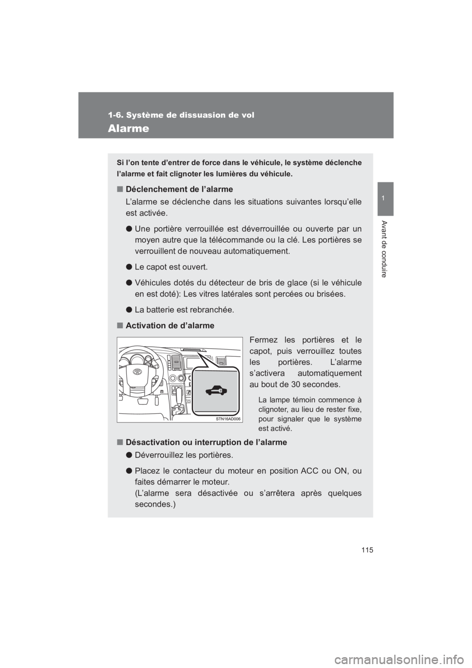 TOYOTA SEQUOIA 2017 Manuel du propriétaire (in French) 115
1
1-6. Système de dissuasion de vol
Avant de conduire
SEQUOIA_D_OM34598D_17MY
Alarme
Si l’on tente d’entrer de force dans le véhicule, le système déclenche
l’alarme et fait clignoter le TOYOTA SEQUOIA 2017 Manuel du propriétaire (in French) 115
1
1-6. Système de dissuasion de vol
Avant de conduire
SEQUOIA_D_OM34598D_17MY
Alarme
Si l’on tente d’entrer de force dans le véhicule, le système déclenche
l’alarme et fait clignoter le