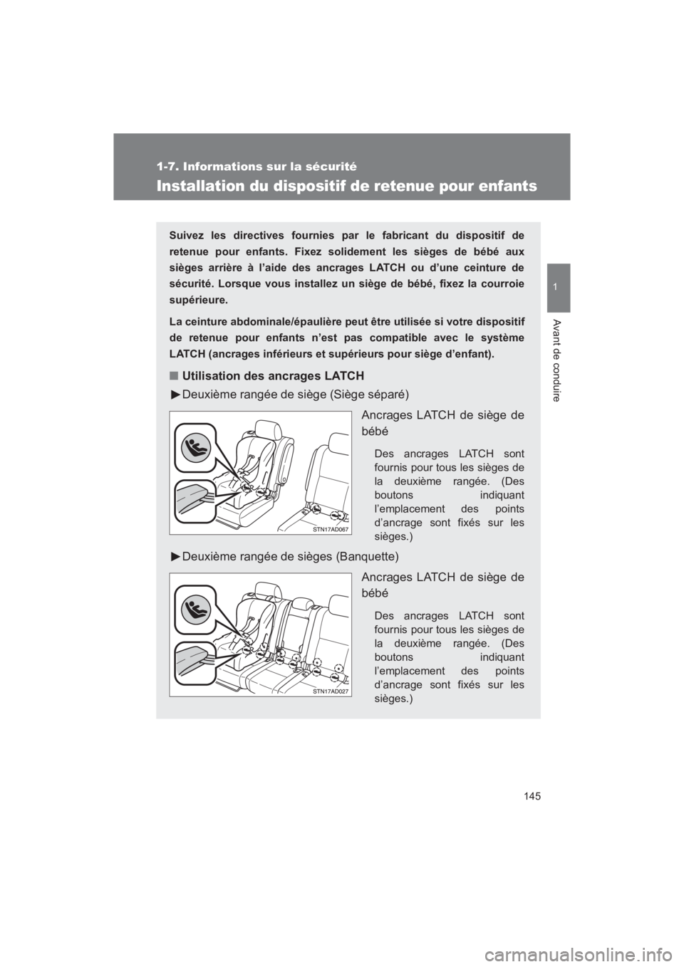 TOYOTA SEQUOIA 2017 Manuel du propriétaire (in French) 145
1
1-7. Informations sur la sécurité
Avant de conduire
SEQUOIA_D_OM34598D_17MY
Installation du dispositif de retenue pour enfants
Suivez les directives fournies par le fabricant du dispositif de TOYOTA SEQUOIA 2017 Manuel du propriétaire (in French) 145
1
1-7. Informations sur la sécurité
Avant de conduire
SEQUOIA_D_OM34598D_17MY
Installation du dispositif de retenue pour enfants
Suivez les directives fournies par le fabricant du dispositif de