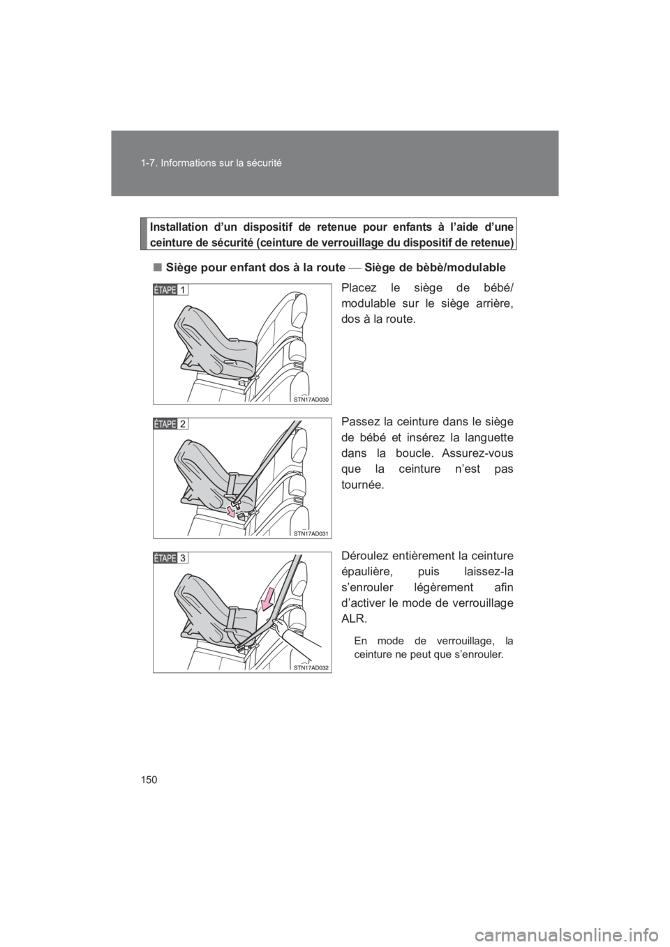 TOYOTA SEQUOIA 2017 Manuel du propriétaire (in French) 150
1-7. Informations sur la sécurité
SEQUOIA_D_OM34598D_17MY
Installation d’un dispositif de retenue pour enfants à l’aide d’une
ceinture de sécurité (ceinture de verrouillage du disposi TOYOTA SEQUOIA 2017 Manuel du propriétaire (in French) 150
1-7. Informations sur la sécurité
SEQUOIA_D_OM34598D_17MY
Installation d’un dispositif de retenue pour enfants à l’aide d’une
ceinture de sécurité (ceinture de verrouillage du disposi