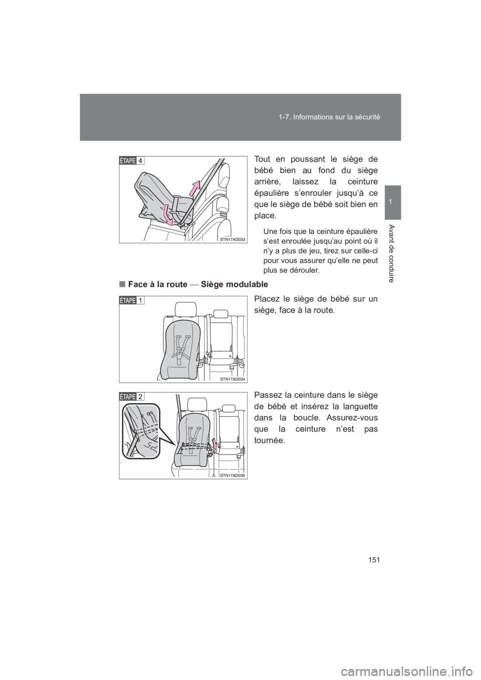 TOYOTA SEQUOIA 2017 Manuel du propriétaire (in French) 151
1-7. Informations sur la sécurité
1
Avant de conduire
SEQUOIA_D_OM34598D_17MY
Tout en poussant le siège de
bébé bien au fond du siège
arrière, laissez la ceinture
épaulière s’enrou TOYOTA SEQUOIA 2017 Manuel du propriétaire (in French) 151
1-7. Informations sur la sécurité
1
Avant de conduire
SEQUOIA_D_OM34598D_17MY
Tout en poussant le siège de
bébé bien au fond du siège
arrière, laissez la ceinture
épaulière s’enrou