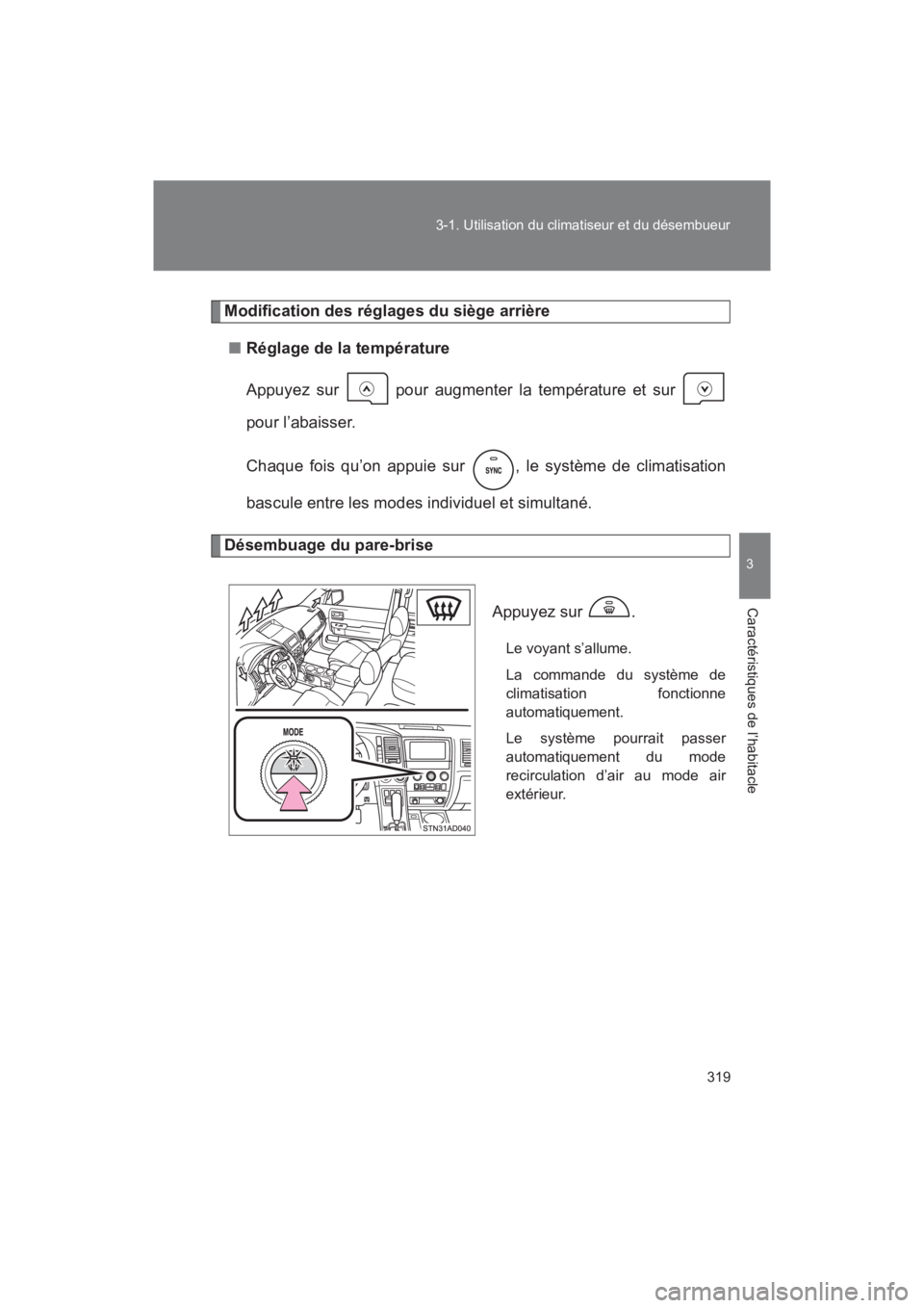 TOYOTA SEQUOIA 2017 Manuel du propriétaire (in French) 319
3-1. Utilisation du climatiseur et du désembueur
3
Caractéristiques de l’habitacle
SEQUOIA_D_OM34598D_17MY
Modification des réglages du siège arrière
■ Réglage de la température
Appu TOYOTA SEQUOIA 2017 Manuel du propriétaire (in French) 319
3-1. Utilisation du climatiseur et du désembueur
3
Caractéristiques de l’habitacle
SEQUOIA_D_OM34598D_17MY
Modification des réglages du siège arrière
■ Réglage de la température
Appu
