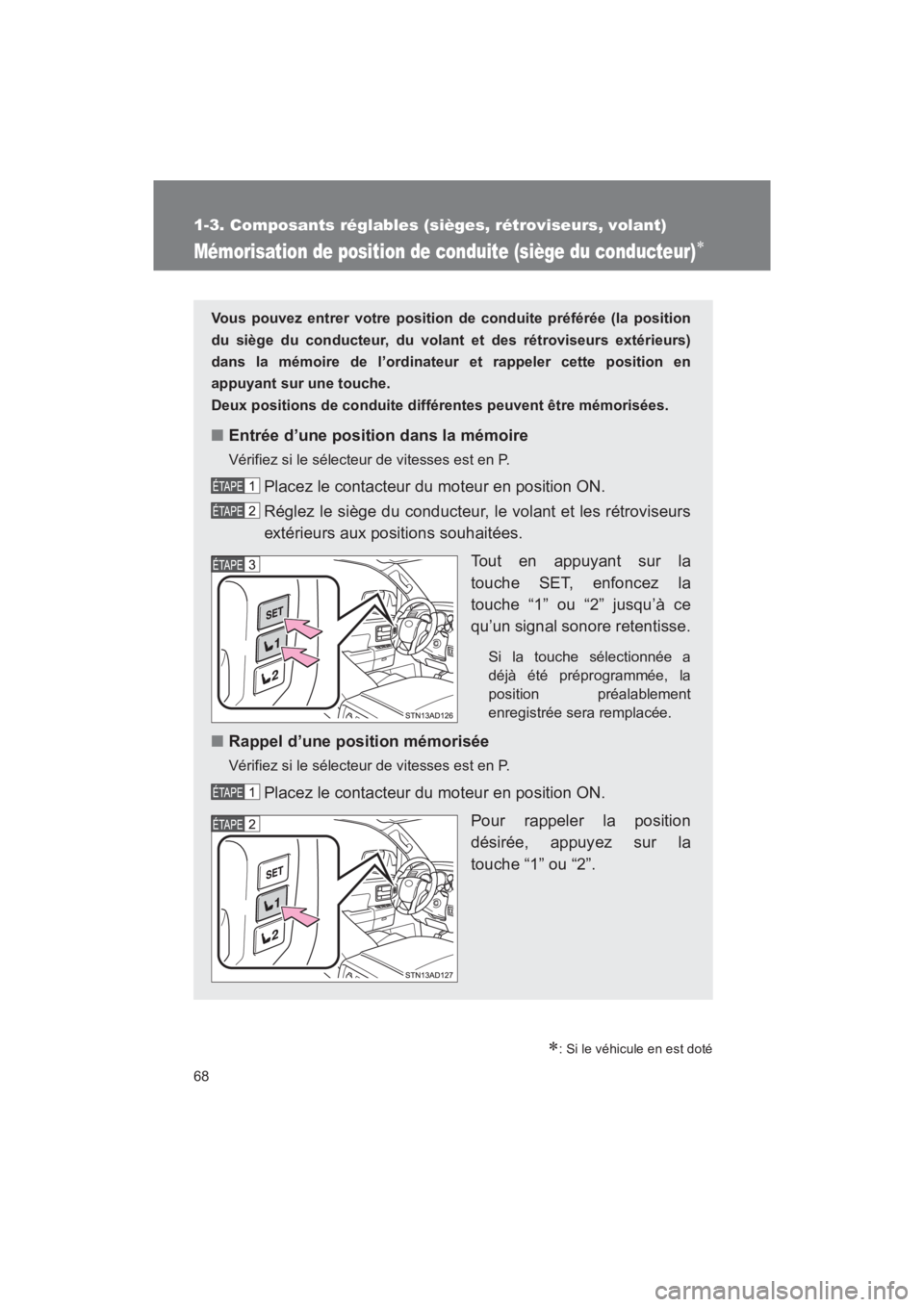 TOYOTA SEQUOIA 2017 Manuel du propriétaire (in French) 68
1-3. Composants réglables (sièges, rétroviseurs, volant)
SEQUOIA_D_OM34598D_17MY
Mémorisation de position de conduite (siège du conducteur)
: Si le véhicule en est doté
Vous pouvez ent TOYOTA SEQUOIA 2017 Manuel du propriétaire (in French) 68
1-3. Composants réglables (sièges, rétroviseurs, volant)
SEQUOIA_D_OM34598D_17MY
Mémorisation de position de conduite (siège du conducteur)
: Si le véhicule en est doté
Vous pouvez ent