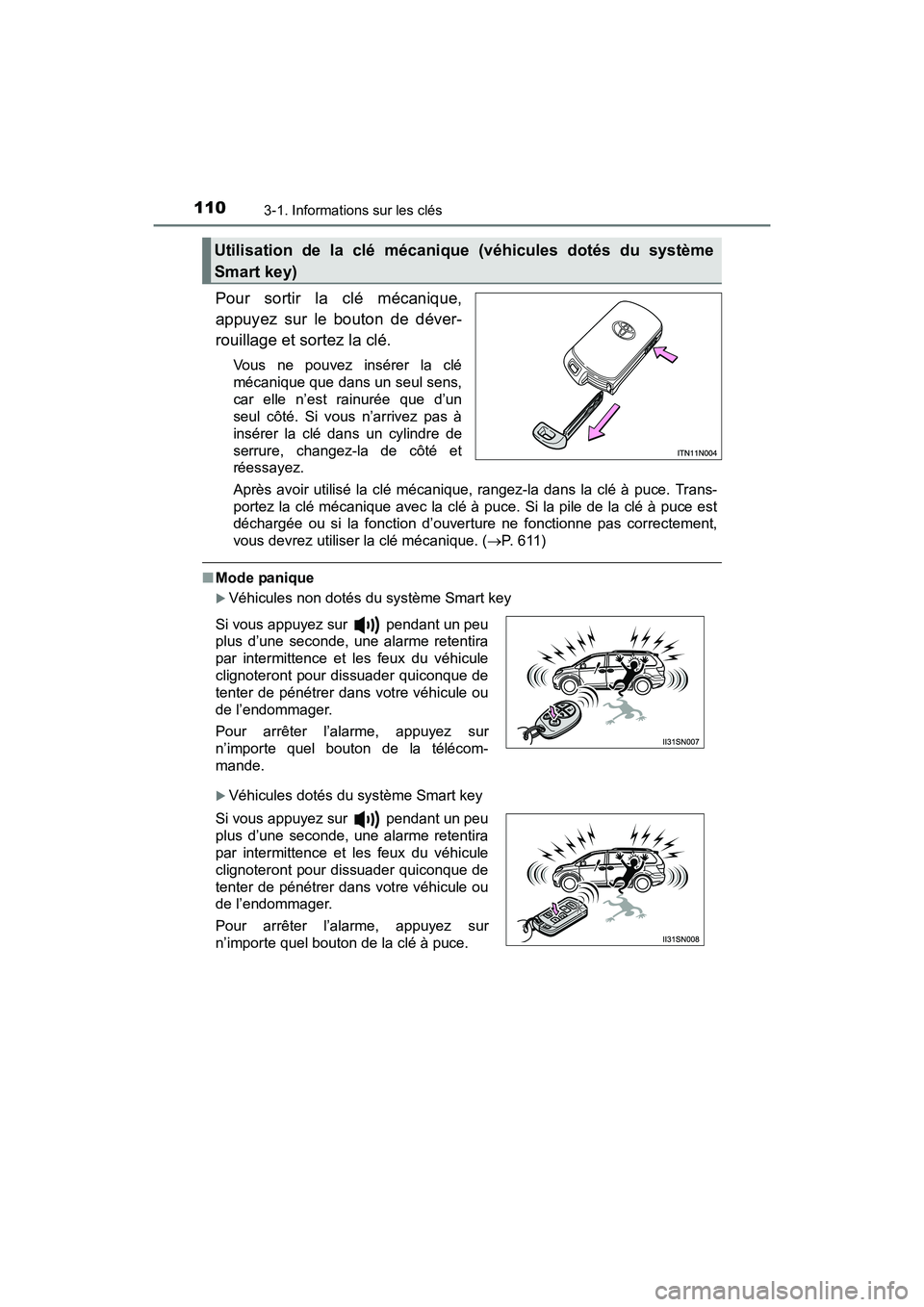 TOYOTA SIENNA 2017  Manuel du propriétaire (in French) 110
SIENNA_OM_OM08007D_(D)
3-1. Informations sur les clés
Pour sortir la clé mécanique,
appuyez sur le bouton de déver-
rouillage et sortez la clé.
Vous ne pouvez insérer la clé
mécanique que 