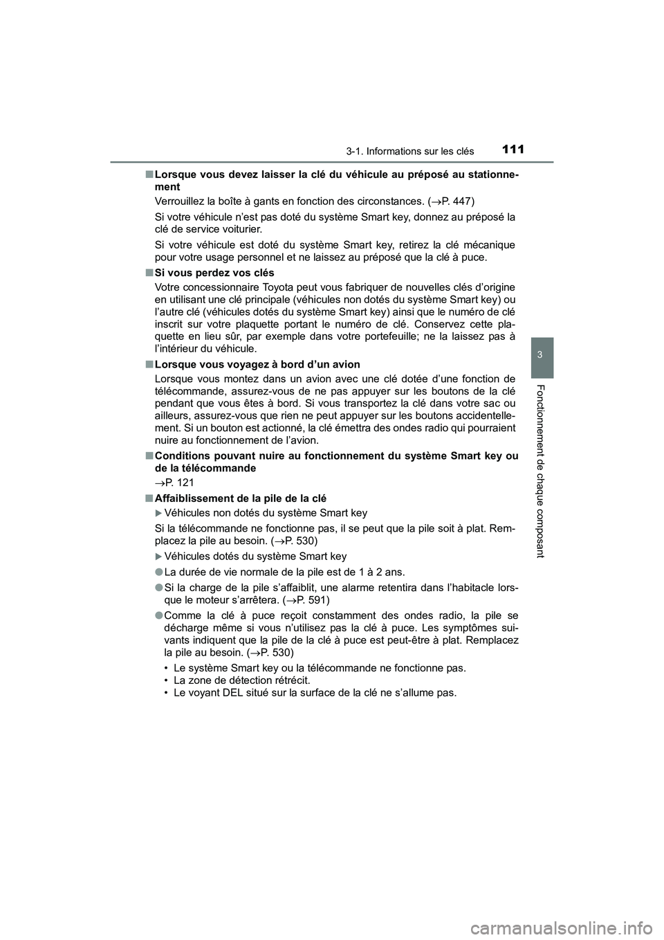 TOYOTA SIENNA 2017  Manuel du propriétaire (in French) SIENNA_OM_OM08007D_(D)
1113-1. Informations sur les clés
3
Fonctionnement de chaque composant
■Lorsque vous devez laisser la clé du véhicule au préposé au stationne-
ment
Verrouillez la boîte 