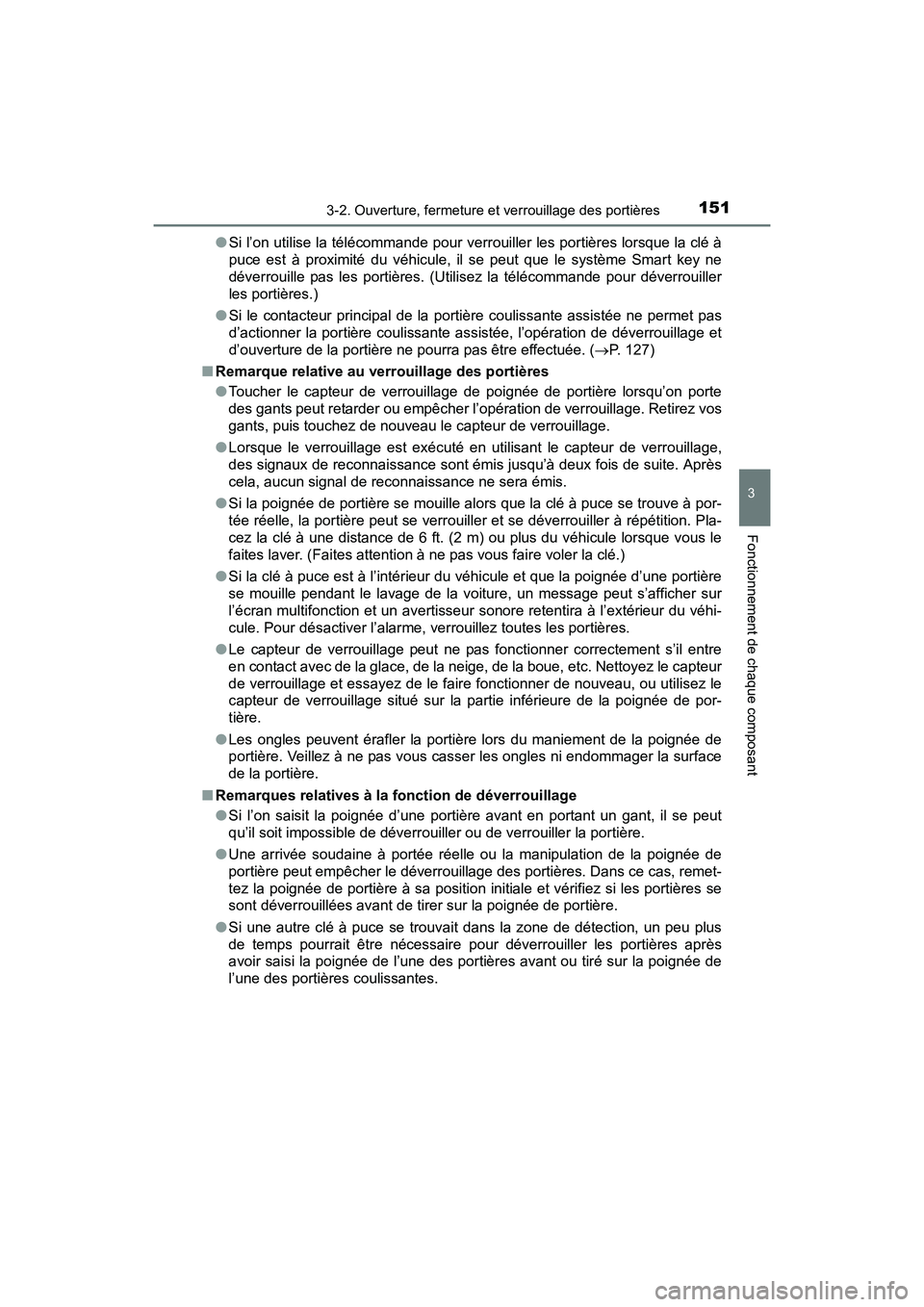 TOYOTA SIENNA 2017 Manuel du propriétaire (in French) SIENNA_OM_OM08007D_(D)
1513-2. Ouverture, fermeture et verrouillage des portières
3
Fonctionnement de chaque composant
●Si l’on utilise la télécommande pour verr ouiller les portières lorsque TOYOTA SIENNA 2017 Manuel du propriétaire (in French) SIENNA_OM_OM08007D_(D)
1513-2. Ouverture, fermeture et verrouillage des portières
3
Fonctionnement de chaque composant
●Si l’on utilise la télécommande pour verr ouiller les portières lorsque