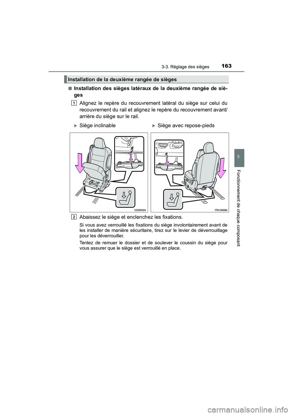 TOYOTA SIENNA 2017  Manuel du propriétaire (in French) SIENNA_OM_OM08007D_(D)
1633-3. Réglage des sièges
3
Fonctionnement de chaque composant
■Installation des sièges latéraux de la deuxième rangée de siè-
gesAlignez le repère du recouvrement la