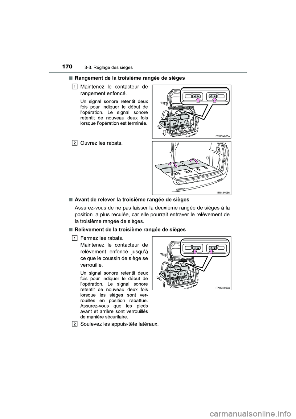 TOYOTA SIENNA 2017 Manuel du propriétaire (in French) 170
SIENNA_OM_OM08007D_(D)
3-3. Réglage des sièges
■Rangement de la troisième rangée de siègesMaintenez le contacteur de
rangement enfoncé.
Un signal sonore retentit deux
fois pour indiquer le TOYOTA SIENNA 2017 Manuel du propriétaire (in French) 170
SIENNA_OM_OM08007D_(D)
3-3. Réglage des sièges
■Rangement de la troisième rangée de siègesMaintenez le contacteur de
rangement enfoncé.
Un signal sonore retentit deux
fois pour indiquer le