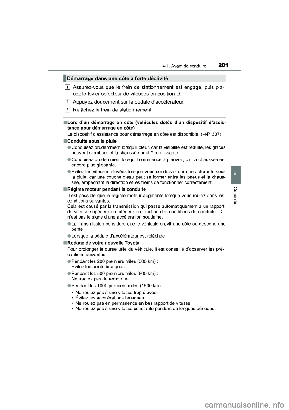 TOYOTA SIENNA 2017 Manuel du propriétaire (in French) SIENNA_OM_OM08007D_(D)
2014-1. Avant de conduire
4
Conduite
Assurez-vous que le frein de stationnement est engagé, puis pla-
cez le levier sélecteur de vitesses en position D.
Appuyez doucement sur TOYOTA SIENNA 2017 Manuel du propriétaire (in French) SIENNA_OM_OM08007D_(D)
2014-1. Avant de conduire
4
Conduite
Assurez-vous que le frein de stationnement est engagé, puis pla-
cez le levier sélecteur de vitesses en position D.
Appuyez doucement sur