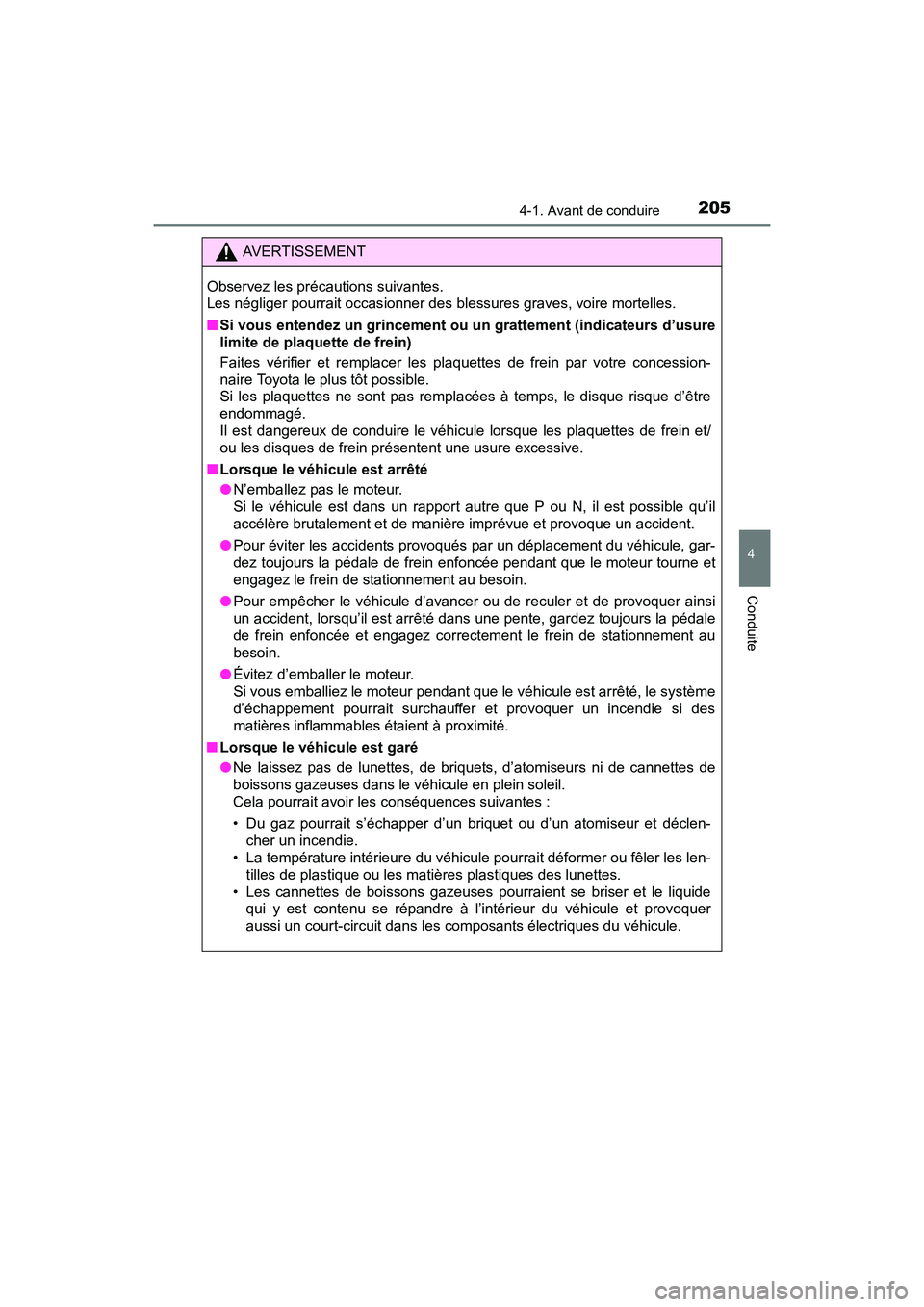 TOYOTA SIENNA 2017 Manuel du propriétaire (in French) SIENNA_OM_OM08007D_(D)
2054-1. Avant de conduire
4
Conduite
AVERTISSEMENT
Observez les précautions suivantes.
Les négliger pourrait occasionner des blessures graves, voire mortelles.
■ Si vous en TOYOTA SIENNA 2017 Manuel du propriétaire (in French) SIENNA_OM_OM08007D_(D)
2054-1. Avant de conduire
4
Conduite
AVERTISSEMENT
Observez les précautions suivantes.
Les négliger pourrait occasionner des blessures graves, voire mortelles.
■ Si vous en