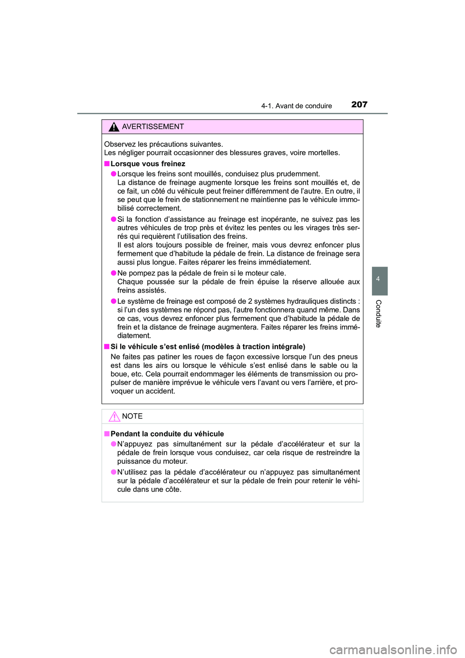TOYOTA SIENNA 2017 Manuel du propriétaire (in French) SIENNA_OM_OM08007D_(D)
2074-1. Avant de conduire
4
Conduite
AVERTISSEMENT
Observez les précautions suivantes.
Les négliger pourrait occasionner des blessures graves, voire mortelles.
■ Lorsque vo TOYOTA SIENNA 2017 Manuel du propriétaire (in French) SIENNA_OM_OM08007D_(D)
2074-1. Avant de conduire
4
Conduite
AVERTISSEMENT
Observez les précautions suivantes.
Les négliger pourrait occasionner des blessures graves, voire mortelles.
■ Lorsque vo