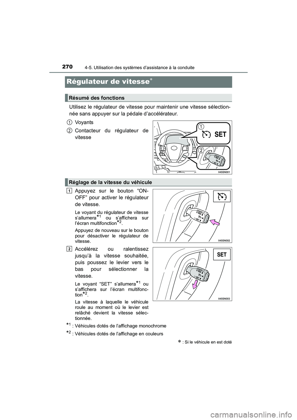 TOYOTA SIENNA 2017  Manuel du propriétaire (in French) 270
SIENNA_OM_OM08007D_(D)
4-5. Utilisation des systèmes d’assistance à la conduite
Régulateur de vitesse∗
Utilisez le régulateur de vitesse pour maintenir une vitesse sélection-
née sans ap