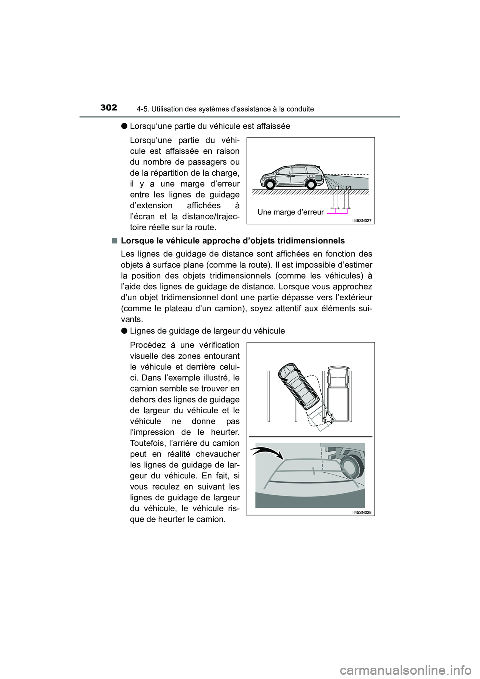 TOYOTA SIENNA 2017 Manuel du propriétaire (in French) 302
SIENNA_OM_OM08007D_(D)
4-5. Utilisation des systèmes d’assistance à la conduite
●Lorsqu’une partie du véhicule est affaissée
Lorsqu’une partie du véhi-
cule est affaissée en raison
d TOYOTA SIENNA 2017 Manuel du propriétaire (in French) 302
SIENNA_OM_OM08007D_(D)
4-5. Utilisation des systèmes d’assistance à la conduite
●Lorsqu’une partie du véhicule est affaissée
Lorsqu’une partie du véhi-
cule est affaissée en raison
d