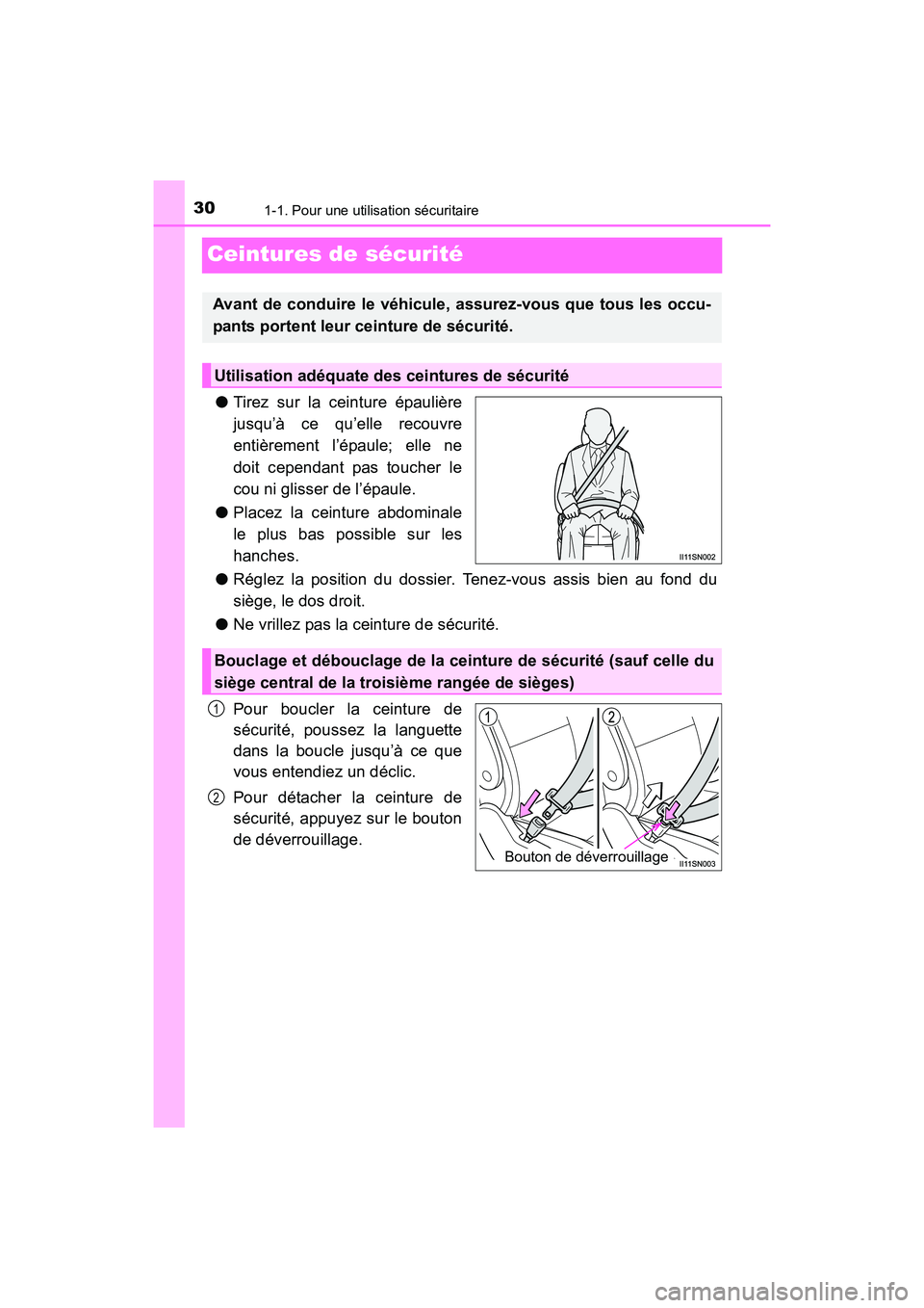 TOYOTA SIENNA 2017 Manuel du propriétaire (in French) 301-1. Pour une utilisation sécuritaire
SIENNA_OM_OM08007D_(D)
Ceintures de sécurité
●Tirez sur la ceinture épaulière
jusqu’à ce qu’elle recouvre
entièrement l’épaule; elle ne
doit cep TOYOTA SIENNA 2017 Manuel du propriétaire (in French) 301-1. Pour une utilisation sécuritaire
SIENNA_OM_OM08007D_(D)
Ceintures de sécurité
●Tirez sur la ceinture épaulière
jusqu’à ce qu’elle recouvre
entièrement l’épaule; elle ne
doit cep