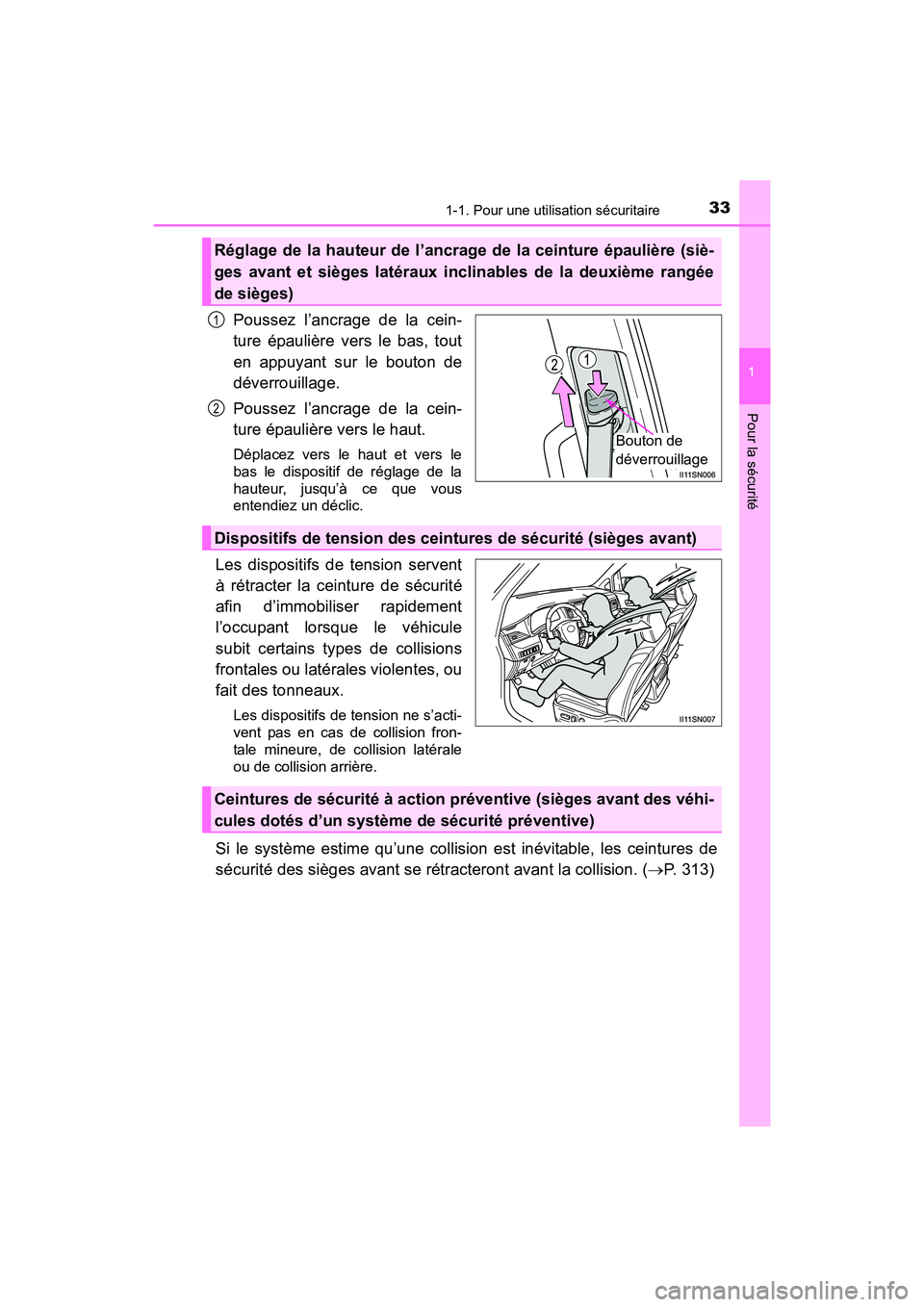 TOYOTA SIENNA 2017 Manuel du propriétaire (in French) 331-1. Pour une utilisation sécuritaire
SIENNA_OM_OM08007D_(D)
1
Pour la sécurité
Poussez l’ancrage de la cein-
ture épaulière vers le bas, tout
en appuyant sur le bouton de
déverrouillage.
Po TOYOTA SIENNA 2017 Manuel du propriétaire (in French) 331-1. Pour une utilisation sécuritaire
SIENNA_OM_OM08007D_(D)
1
Pour la sécurité
Poussez l’ancrage de la cein-
ture épaulière vers le bas, tout
en appuyant sur le bouton de
déverrouillage.
Po