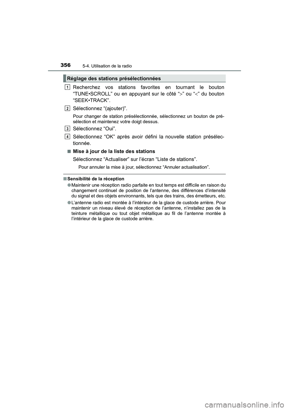 TOYOTA SIENNA 2017  Manuel du propriétaire (in French) 3565-4. Utilisation de la radio
SIENNA_OM_OM08007D_(D)
Recherchez vos stations favorites en tournant le bouton
“TUNE•SCROLL” ou en appuyant sur le côté “>” ou “ <” du bouton
“SEEK• TOYOTA SIENNA 2017  Manuel du propriétaire (in French) 3565-4. Utilisation de la radio
SIENNA_OM_OM08007D_(D)
Recherchez vos stations favorites en tournant le bouton
“TUNE•SCROLL” ou en appuyant sur le côté “>” ou “ <” du bouton
“SEEK•