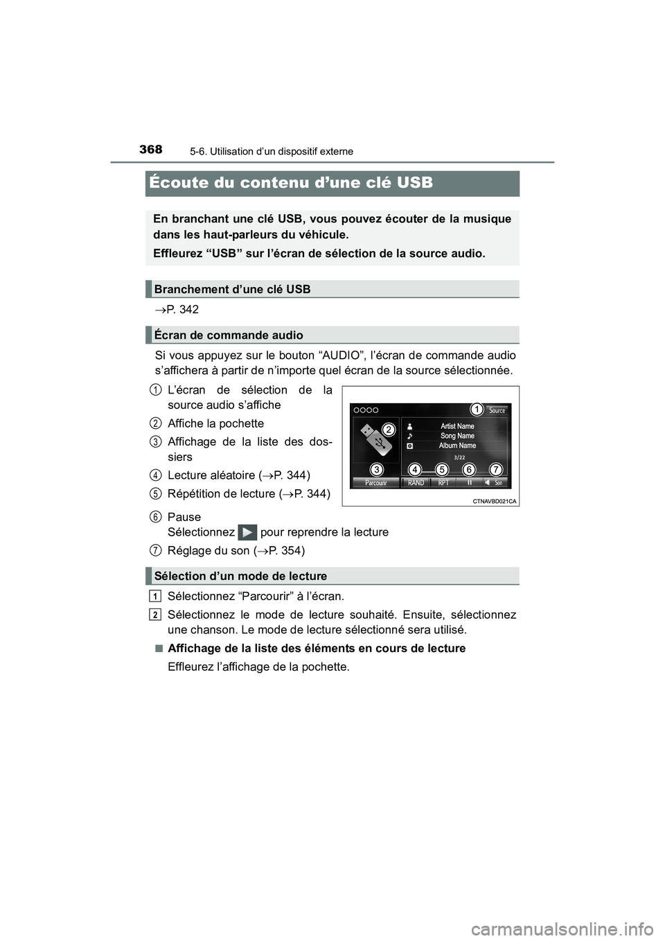 TOYOTA SIENNA 2017 Manuel du propriétaire (in French) 368
SIENNA_OM_OM08007D_(D)
5-6. Utilisation d’un dispositif externe
Écoute du contenu d’une clé USB
→P. 3 4 2
Si vous appuyez sur le bouton “AUDIO”, l’écran de commande audio
s’affic TOYOTA SIENNA 2017 Manuel du propriétaire (in French) 368
SIENNA_OM_OM08007D_(D)
5-6. Utilisation d’un dispositif externe
Écoute du contenu d’une clé USB
→P. 3 4 2
Si vous appuyez sur le bouton “AUDIO”, l’écran de commande audio
s’affic