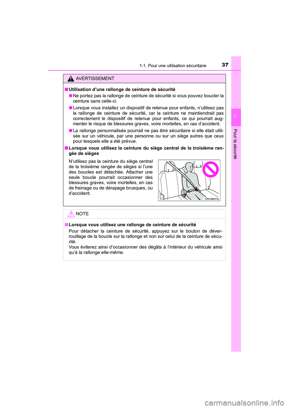 TOYOTA SIENNA 2017 Manuel du propriétaire (in French) 371-1. Pour une utilisation sécuritaire
SIENNA_OM_OM08007D_(D)
1
Pour la sécurité
AVERTISSEMENT
■ Utilisation d’une rallonge de ceinture de sécurité
●Ne portez pas la rallonge de ceinture d TOYOTA SIENNA 2017 Manuel du propriétaire (in French) 371-1. Pour une utilisation sécuritaire
SIENNA_OM_OM08007D_(D)
1
Pour la sécurité
AVERTISSEMENT
■ Utilisation d’une rallonge de ceinture de sécurité
●Ne portez pas la rallonge de ceinture d