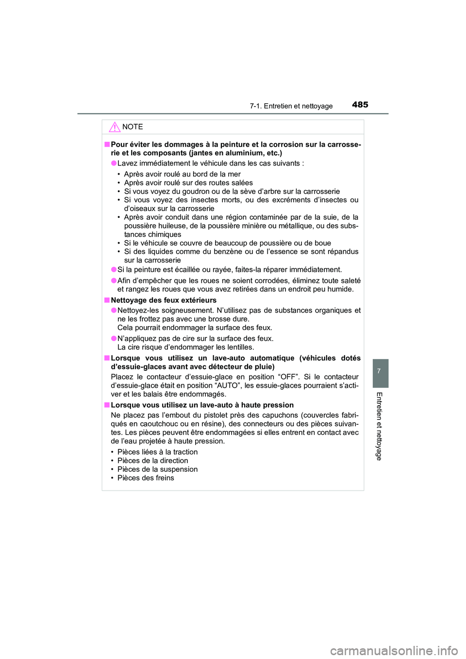 TOYOTA SIENNA 2017 Manuel du propriétaire (in French) SIENNA_OM_OM08007D_(D)
4857-1. Entretien et nettoyage
7
Entretien et nettoyage
NOTE
■Pour éviter les dommages à la peinture et la corrosion sur la carrosse-
rie et les composants (jan tes en alum TOYOTA SIENNA 2017 Manuel du propriétaire (in French) SIENNA_OM_OM08007D_(D)
4857-1. Entretien et nettoyage
7
Entretien et nettoyage
NOTE
■Pour éviter les dommages à la peinture et la corrosion sur la carrosse-
rie et les composants (jan tes en alum
