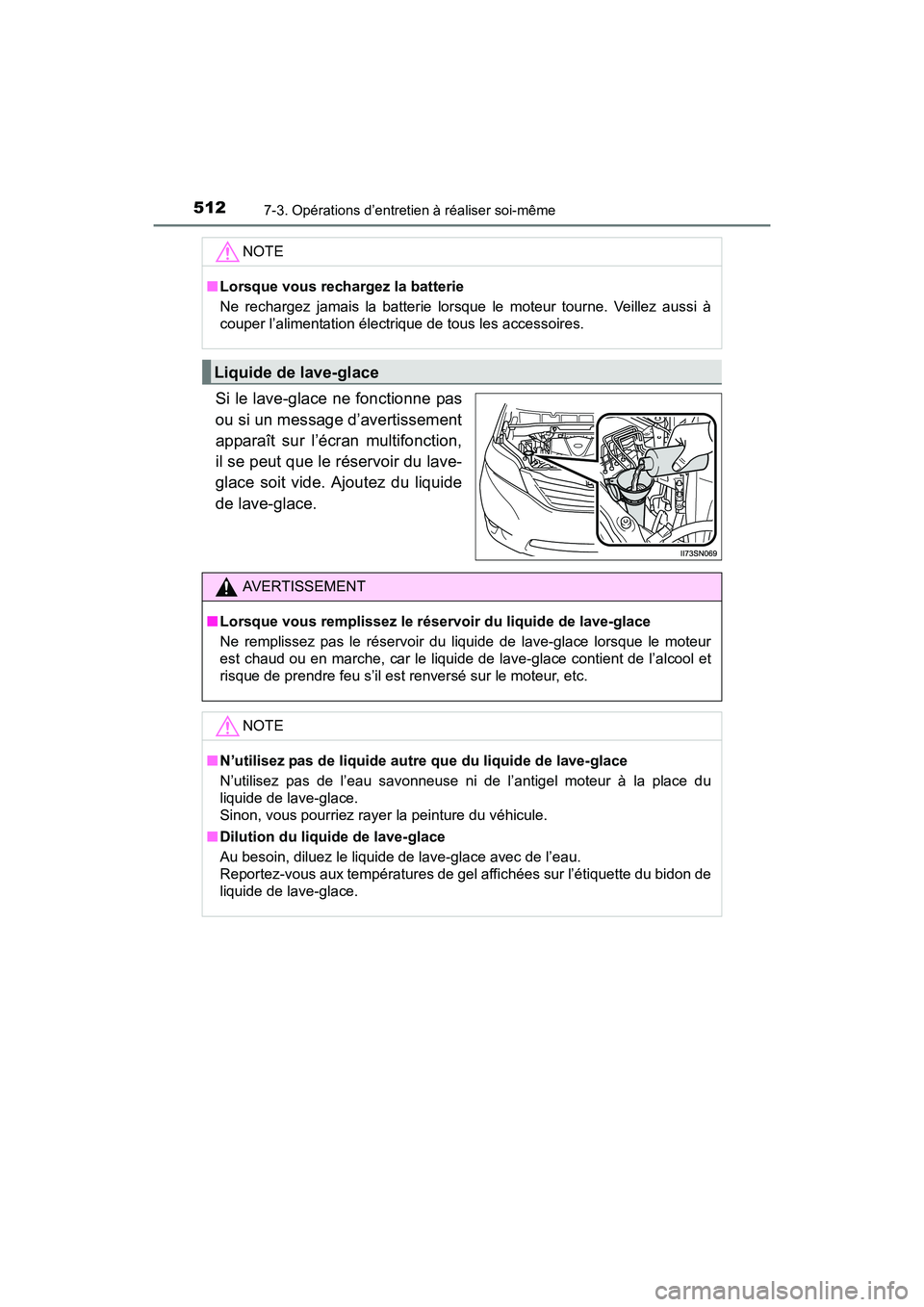 TOYOTA SIENNA 2017 Manuel du propriétaire (in French) 512
SIENNA_OM_OM08007D_(D)
7-3. Opérations d’entretien à réaliser soi-même
Si le lave-glace ne fonctionne pas
ou si un message d’avertissement
apparaît sur l’écran multifonction,
il se peu TOYOTA SIENNA 2017 Manuel du propriétaire (in French) 512
SIENNA_OM_OM08007D_(D)
7-3. Opérations d’entretien à réaliser soi-même
Si le lave-glace ne fonctionne pas
ou si un message d’avertissement
apparaît sur l’écran multifonction,
il se peu