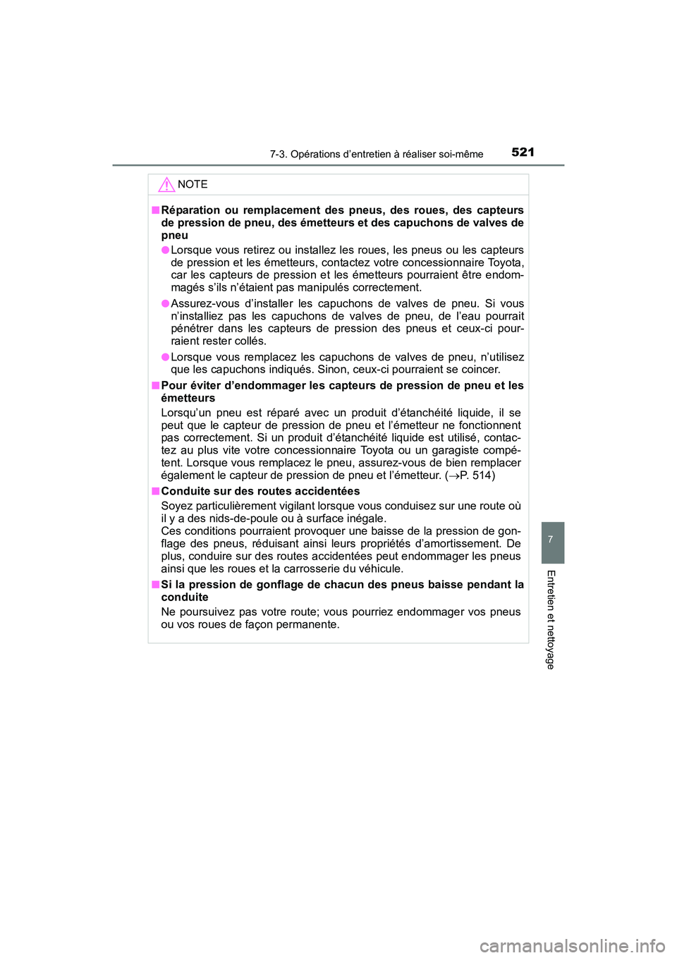 TOYOTA SIENNA 2017 Manuel du propriétaire (in French) SIENNA_OM_OM08007D_(D)
5217-3. Opérations d’entretien à réaliser soi-même
7
Entretien et nettoyage
NOTE
■Réparation ou remplacement des pneus, des roues, des capteurs
de pression de pneu, des TOYOTA SIENNA 2017 Manuel du propriétaire (in French) SIENNA_OM_OM08007D_(D)
5217-3. Opérations d’entretien à réaliser soi-même
7
Entretien et nettoyage
NOTE
■Réparation ou remplacement des pneus, des roues, des capteurs
de pression de pneu, des