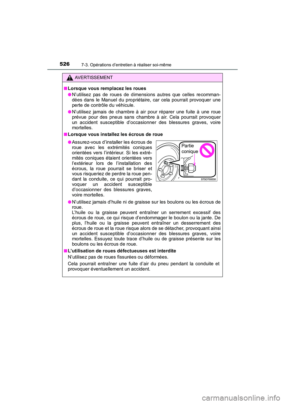 TOYOTA SIENNA 2017 Manuel du propriétaire (in French) 526
SIENNA_OM_OM08007D_(D)
7-3. Opérations d’entretien à réaliser soi-même
AVERTISSEMENT
■
Lorsque vous remplacez les roues
●N’utilisez pas de roues de dimensions autres que celles recomma TOYOTA SIENNA 2017 Manuel du propriétaire (in French) 526
SIENNA_OM_OM08007D_(D)
7-3. Opérations d’entretien à réaliser soi-même
AVERTISSEMENT
■
Lorsque vous remplacez les roues
●N’utilisez pas de roues de dimensions autres que celles recomma