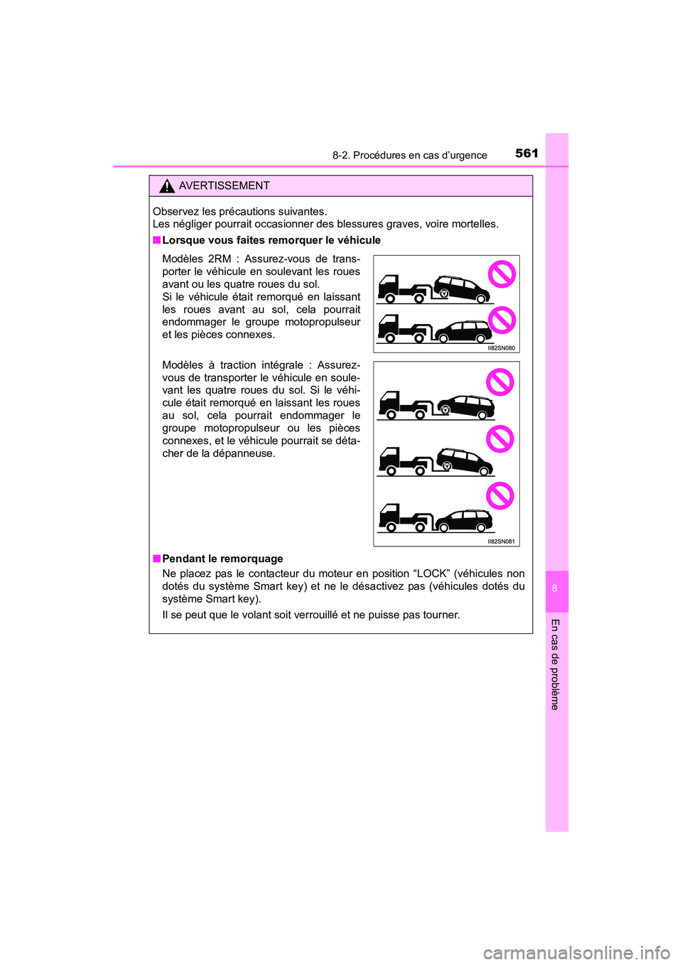 TOYOTA SIENNA 2017 Manuel du propriétaire (in French) 5618-2. Procédures en cas d’urgence
SIENNA_OM_OM08007D_(D)
8
En cas de problème
AVERTISSEMENT
Observez les précautions suivantes.
Les négliger pourrait occasionner des blessures graves, voire m TOYOTA SIENNA 2017 Manuel du propriétaire (in French) 5618-2. Procédures en cas d’urgence
SIENNA_OM_OM08007D_(D)
8
En cas de problème
AVERTISSEMENT
Observez les précautions suivantes.
Les négliger pourrait occasionner des blessures graves, voire m