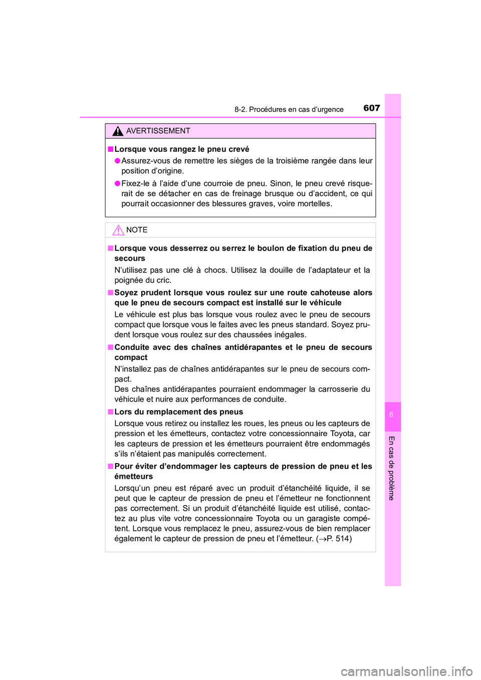 TOYOTA SIENNA 2017 Manuel du propriétaire (in French) 6078-2. Procédures en cas d’urgence
SIENNA_OM_OM08007D_(D)
8
En cas de problème
AVERTISSEMENT
■
Lorsque vous rangez le pneu crevé
●Assurez-vous de remettre les sièges de la troisième rangé TOYOTA SIENNA 2017 Manuel du propriétaire (in French) 6078-2. Procédures en cas d’urgence
SIENNA_OM_OM08007D_(D)
8
En cas de problème
AVERTISSEMENT
■
Lorsque vous rangez le pneu crevé
●Assurez-vous de remettre les sièges de la troisième rangé