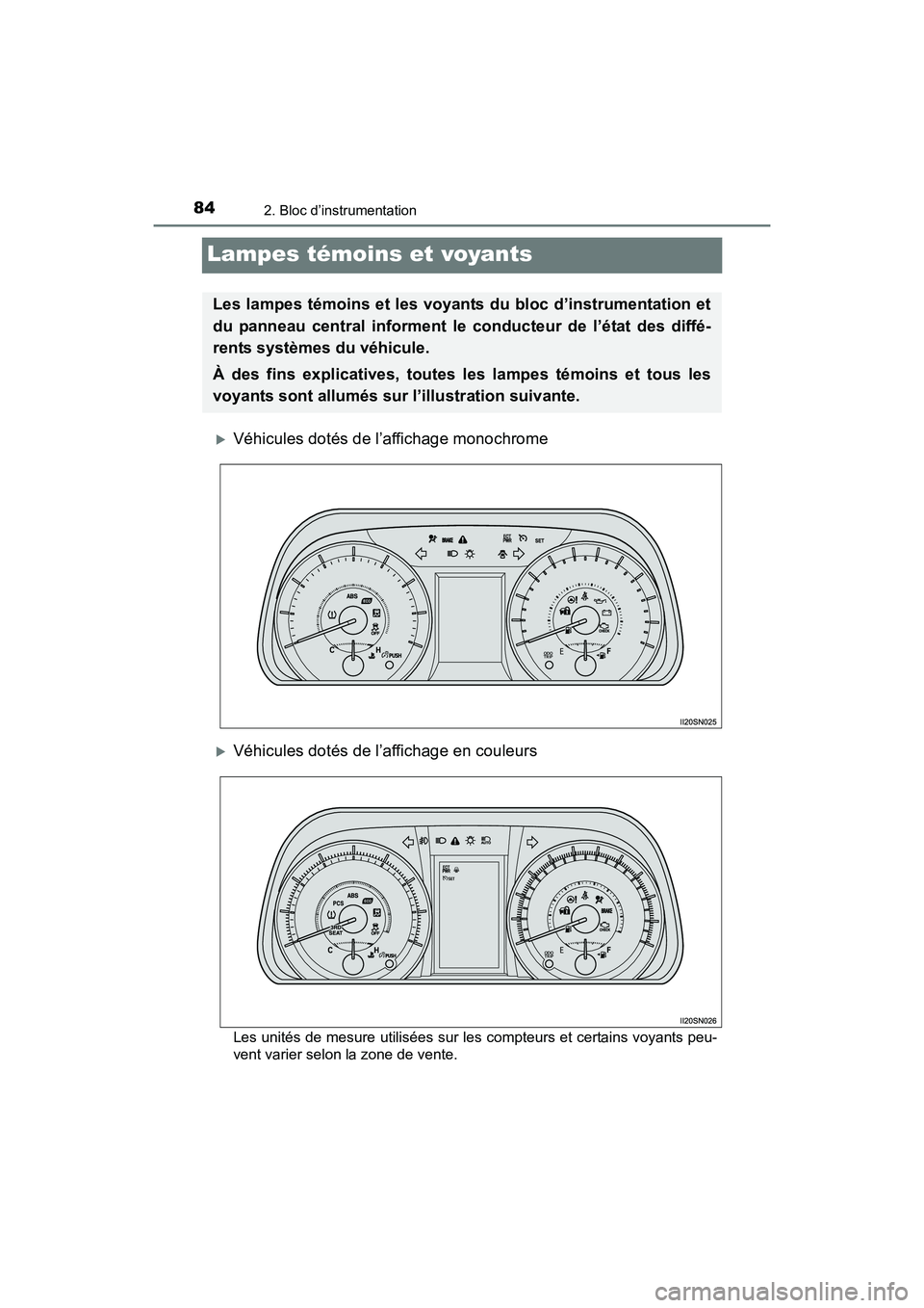 TOYOTA SIENNA 2017  Manuel du propriétaire (in French) 84
SIENNA_OM_OM08007D_(D)
2. Bloc d’instrumentation
Lampes témoins et voyants
�XVéhicules dotés de l’affichage monochrome
�XVéhicules dotés de l’affichage en couleurs
Les unités de mesure 