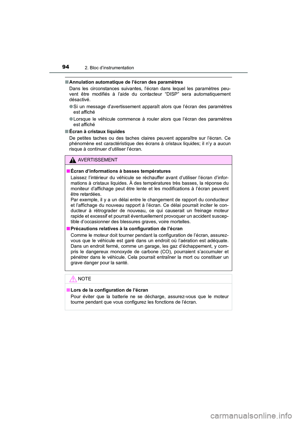 TOYOTA SIENNA 2017  Manuel du propriétaire (in French) 94
SIENNA_OM_OM08007D_(D)
2. Bloc d’instrumentation
■Annulation automatique de l’écran des paramètres
Dans les circonstances suivantes, l’écran dans lequel les paramètres peu-
vent être m