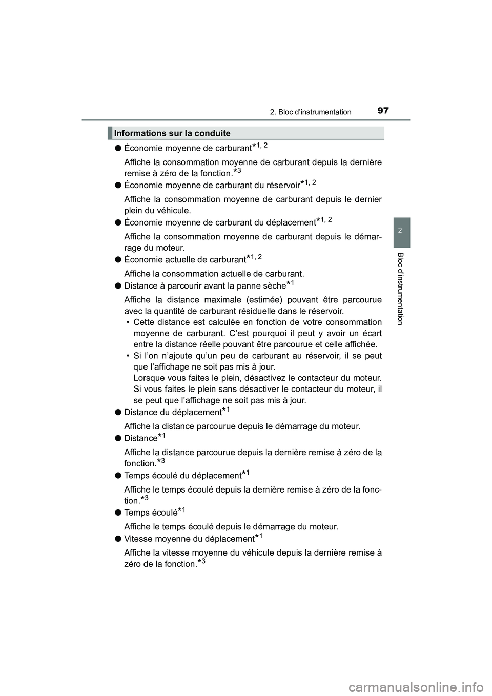 TOYOTA SIENNA 2017  Manuel du propriétaire (in French) SIENNA_OM_OM08007D_(D)
972. Bloc d’instrumentation
2
Bloc d’instrumentation
●Économie moyenne de carburant*1, 2
Affiche la consommation moyenne de carburant depuis la dernière
remise à zéro 