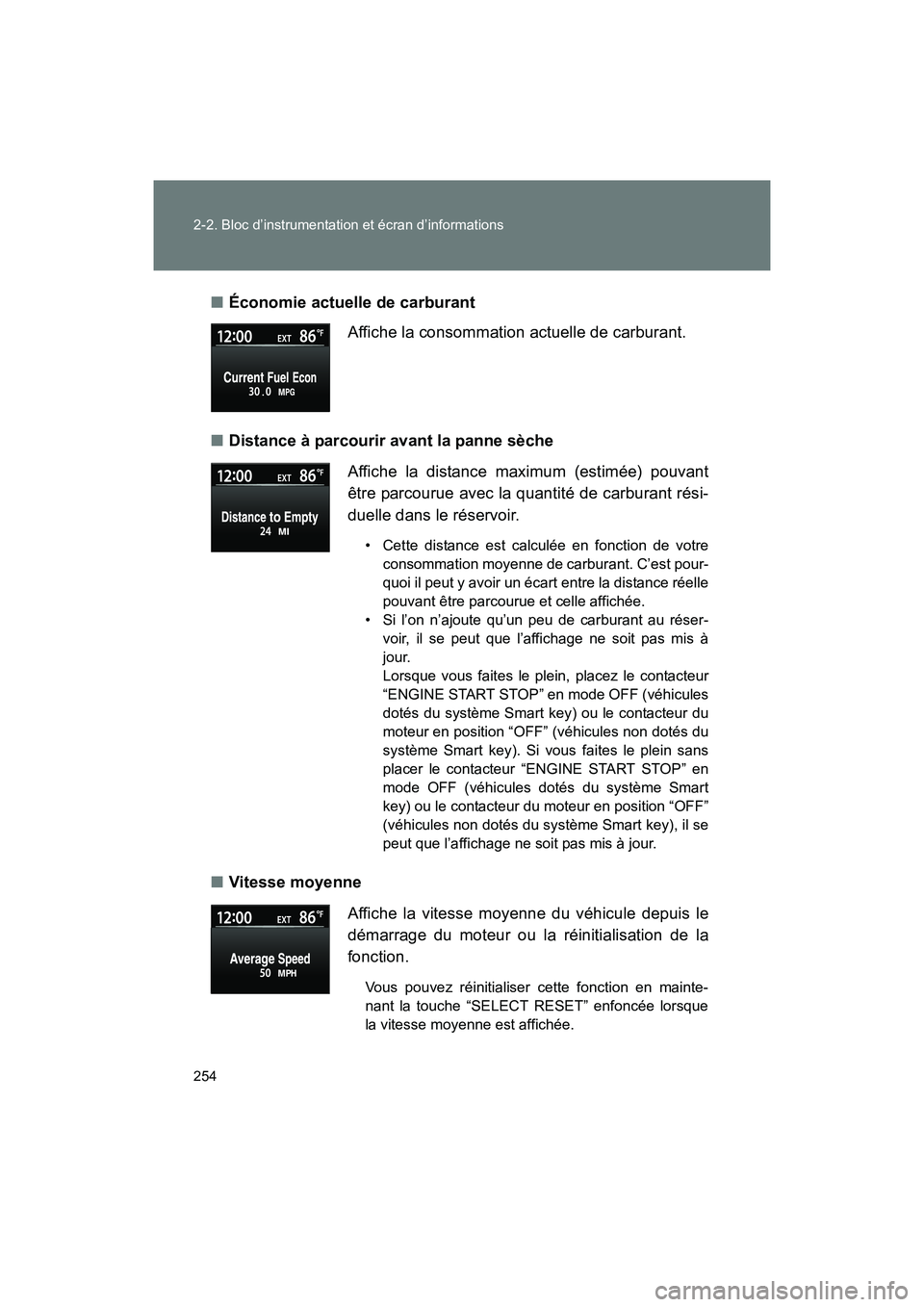 TOYOTA SIENNA 2012 Manuel du propriétaire (in French) 254 2-2. Bloc d’instrumentation et écran d’informations
SIENNA_D (OM45467D)■
Économie actuelle de carburant
■ Distance à parcourir avant la panne sèche
■ Vitesse moyenne Affiche la conso TOYOTA SIENNA 2012 Manuel du propriétaire (in French) 254 2-2. Bloc d’instrumentation et écran d’informations
SIENNA_D (OM45467D)■
Économie actuelle de carburant
■ Distance à parcourir avant la panne sèche
■ Vitesse moyenne Affiche la conso