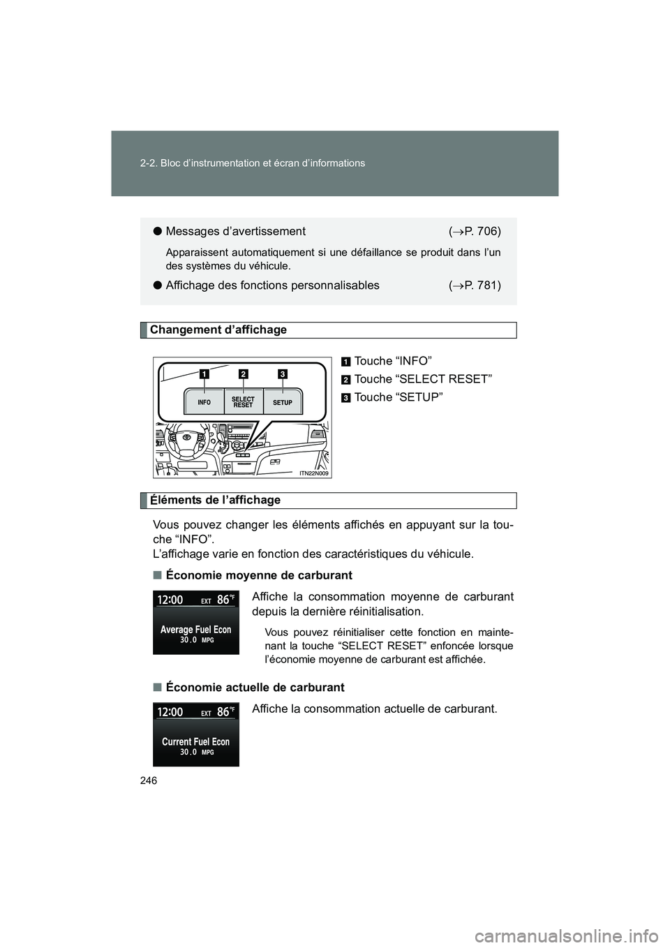 TOYOTA SIENNA 2011 Manuel du propriétaire (in French) 246 2-2. Bloc d’instrumentation et écran d’informations
SIENNA_D (OM45466D)
Changement d’affichageTouche “INFO”
Touche “SELECT RESET”
Touche “SETUP”
Éléments de l’affichage
Vous TOYOTA SIENNA 2011 Manuel du propriétaire (in French) 246 2-2. Bloc d’instrumentation et écran d’informations
SIENNA_D (OM45466D)
Changement d’affichageTouche “INFO”
Touche “SELECT RESET”
Touche “SETUP”
Éléments de l’affichage
Vous