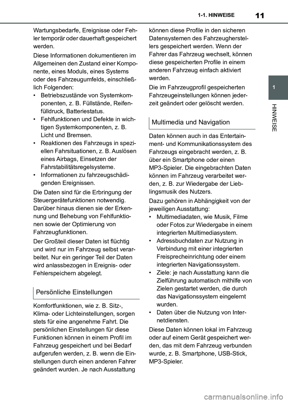 TOYOTA SUPRA 2023 Betriebsanleitungen (in German) 11
1 1-1. HINWEISE
HINWEISE
Wartungsbedarfe, Ereignisse oder Feh-
ler temporär oder dauerhaft gespeichert
werden.
Diese Informationen dokumentieren im
Allgemeinen den Zustand einer Kompo-
nente, ei TOYOTA SUPRA 2023 Betriebsanleitungen (in German) 11
1 1-1. HINWEISE
HINWEISE
Wartungsbedarfe, Ereignisse oder Feh-
ler temporär oder dauerhaft gespeichert
werden.
Diese Informationen dokumentieren im
Allgemeinen den Zustand einer Kompo-
nente, ei
