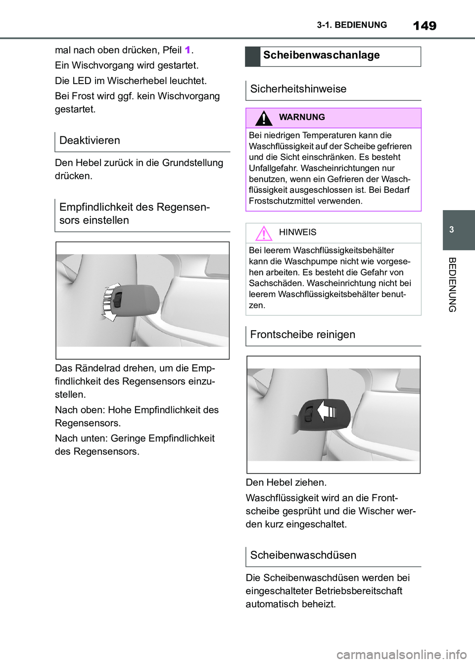 TOYOTA SUPRA 2023 Betriebsanleitungen (in German) 149
3 3-1. BEDIENUNG
BEDIENUNG
mal nach oben drücken, Pfeil 1.
Ein Wischvorgang wird gestartet.
Die LED im Wischerhebel leuchtet.
Bei Frost wird ggf. kein Wischvorgang
gestartet.
Den Hebel zurück i TOYOTA SUPRA 2023 Betriebsanleitungen (in German) 149
3 3-1. BEDIENUNG
BEDIENUNG
mal nach oben drücken, Pfeil 1.
Ein Wischvorgang wird gestartet.
Die LED im Wischerhebel leuchtet.
Bei Frost wird ggf. kein Wischvorgang
gestartet.
Den Hebel zurück i