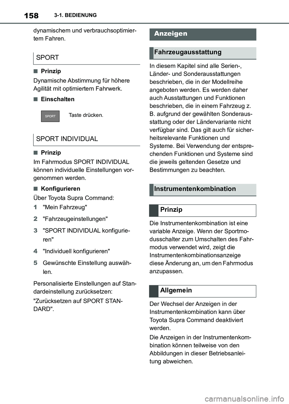 TOYOTA SUPRA 2023 Betriebsanleitungen (in German) 1583-1. BEDIENUNG
dynamischem und verbrauchsoptimier-
tem Fahren.
■Prinzip
Dynamische Abstimmung für höhere
Agilität mit optimiertem Fahrwerk.
■Einschalten
■Prinzip
Im Fahrmodus SPORT INDIV TOYOTA SUPRA 2023 Betriebsanleitungen (in German) 1583-1. BEDIENUNG
dynamischem und verbrauchsoptimier-
tem Fahren.
■Prinzip
Dynamische Abstimmung für höhere
Agilität mit optimiertem Fahrwerk.
■Einschalten
■Prinzip
Im Fahrmodus SPORT INDIV