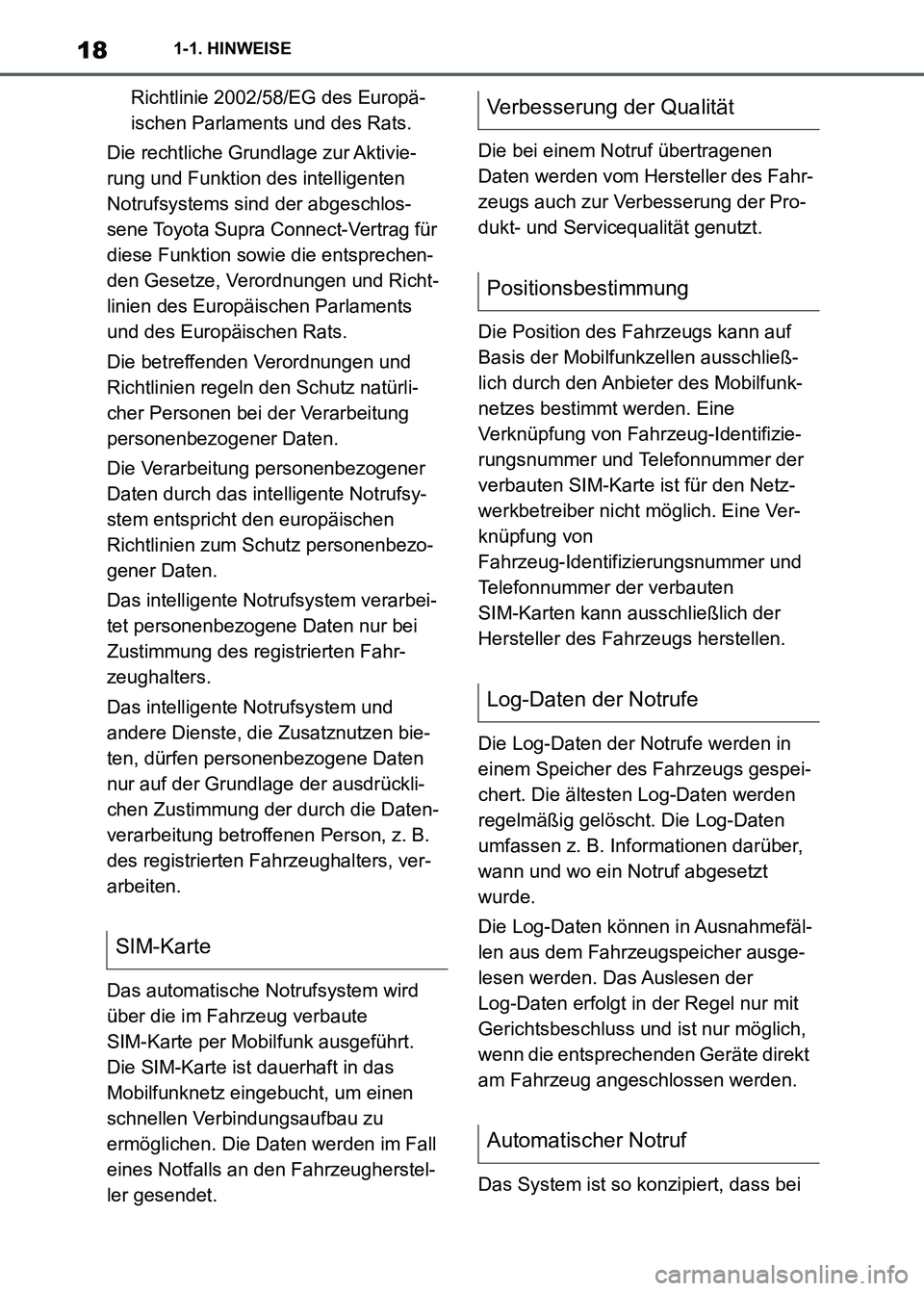 TOYOTA SUPRA 2023 Betriebsanleitungen (in German) 181-1. HINWEISE
Richtlinie 2002/58/EG des Europä-
ischen Parlaments und des Rats.
Die rechtliche Grundlage zur Aktivie-
rung und Funktion des intelligenten
Notrufsystems sind der abgeschlos-
sene To TOYOTA SUPRA 2023 Betriebsanleitungen (in German) 181-1. HINWEISE
Richtlinie 2002/58/EG des Europä-
ischen Parlaments und des Rats.
Die rechtliche Grundlage zur Aktivie-
rung und Funktion des intelligenten
Notrufsystems sind der abgeschlos-
sene To