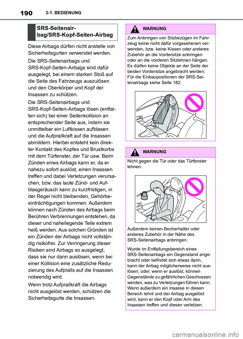 TOYOTA SUPRA 2023 Betriebsanleitungen (in German) 1903-1. BEDIENUNG
Diese Airbags dürfen nicht anstelle von
Sicherheitsgurten verwendet werden.
Die SRS-Seitenairbags und
SRS-Kopf-Seiten-Airbags sind dafür
ausgelegt, bei einem starken Stoß auf
TOYOTA SUPRA 2023 Betriebsanleitungen (in German) 1903-1. BEDIENUNG
Diese Airbags dürfen nicht anstelle von
Sicherheitsgurten verwendet werden.
Die SRS-Seitenairbags und
SRS-Kopf-Seiten-Airbags sind dafür
ausgelegt, bei einem starken Stoß auf