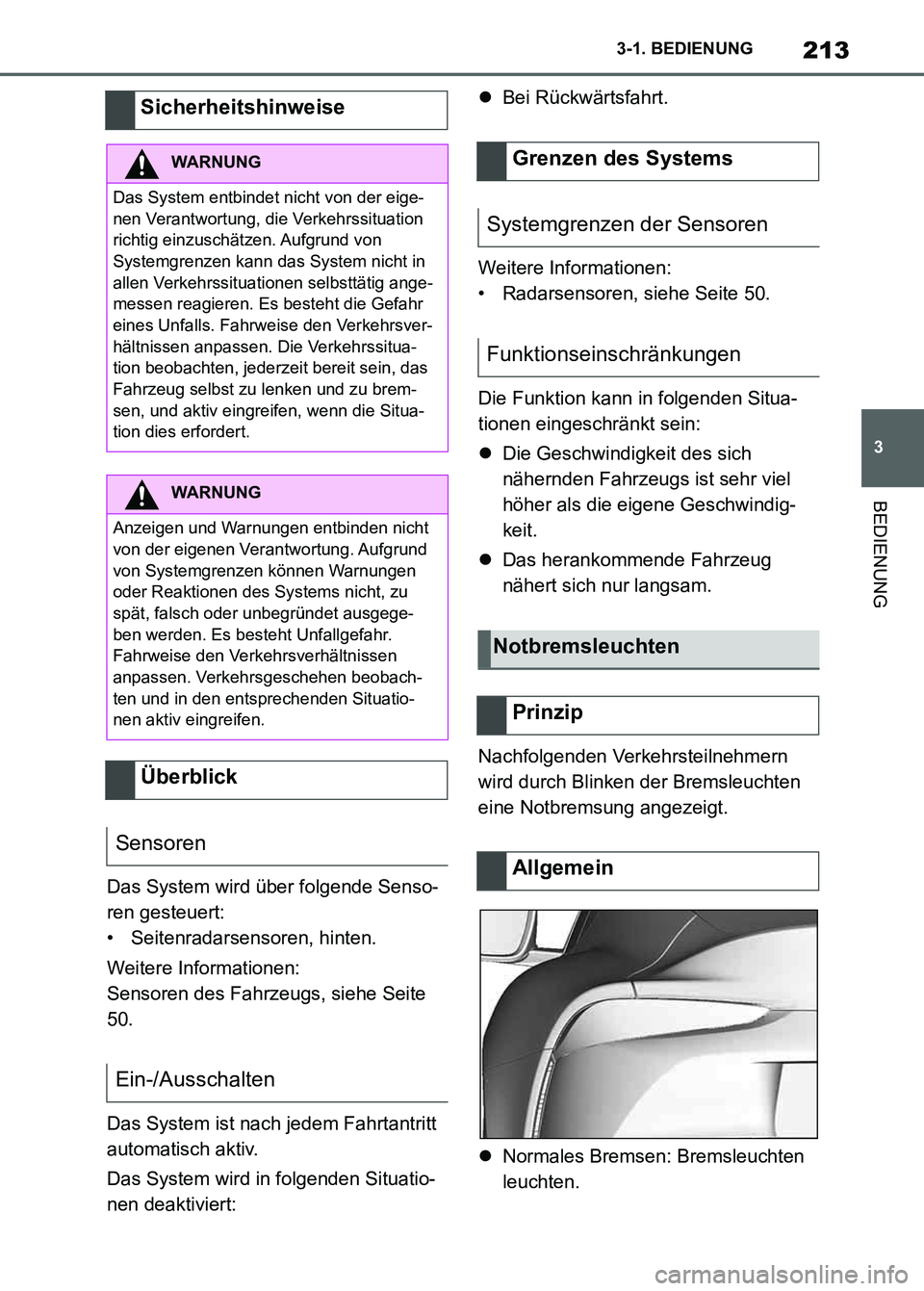 TOYOTA SUPRA 2023 Betriebsanleitungen (in German) 213
3 3-1. BEDIENUNG
BEDIENUNG
Das System wird über folgende Senso-
ren gesteuert:
• Seitenradarsensoren, hinten.
Weitere Informationen:
Sensoren des Fahrzeugs, siehe Seite
50.
Das System ist nach TOYOTA SUPRA 2023 Betriebsanleitungen (in German) 213
3 3-1. BEDIENUNG
BEDIENUNG
Das System wird über folgende Senso-
ren gesteuert:
• Seitenradarsensoren, hinten.
Weitere Informationen:
Sensoren des Fahrzeugs, siehe Seite
50.
Das System ist nach