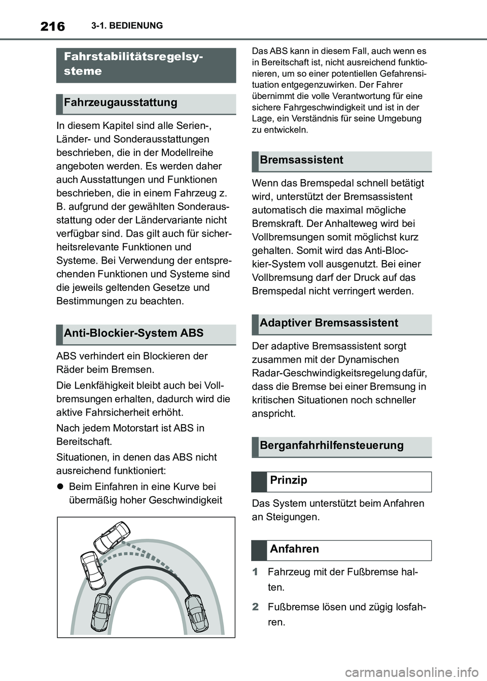 TOYOTA SUPRA 2023 Betriebsanleitungen (in German) 2163-1. BEDIENUNG
In diesem Kapitel sind alle Serien-,
Länder- und Sonderausstattungen
beschrieben, die in der Modellreihe
angeboten werden. Es werden daher
auch Ausstattungen und Funktionen
be TOYOTA SUPRA 2023 Betriebsanleitungen (in German) 2163-1. BEDIENUNG
In diesem Kapitel sind alle Serien-,
Länder- und Sonderausstattungen
beschrieben, die in der Modellreihe
angeboten werden. Es werden daher
auch Ausstattungen und Funktionen
be