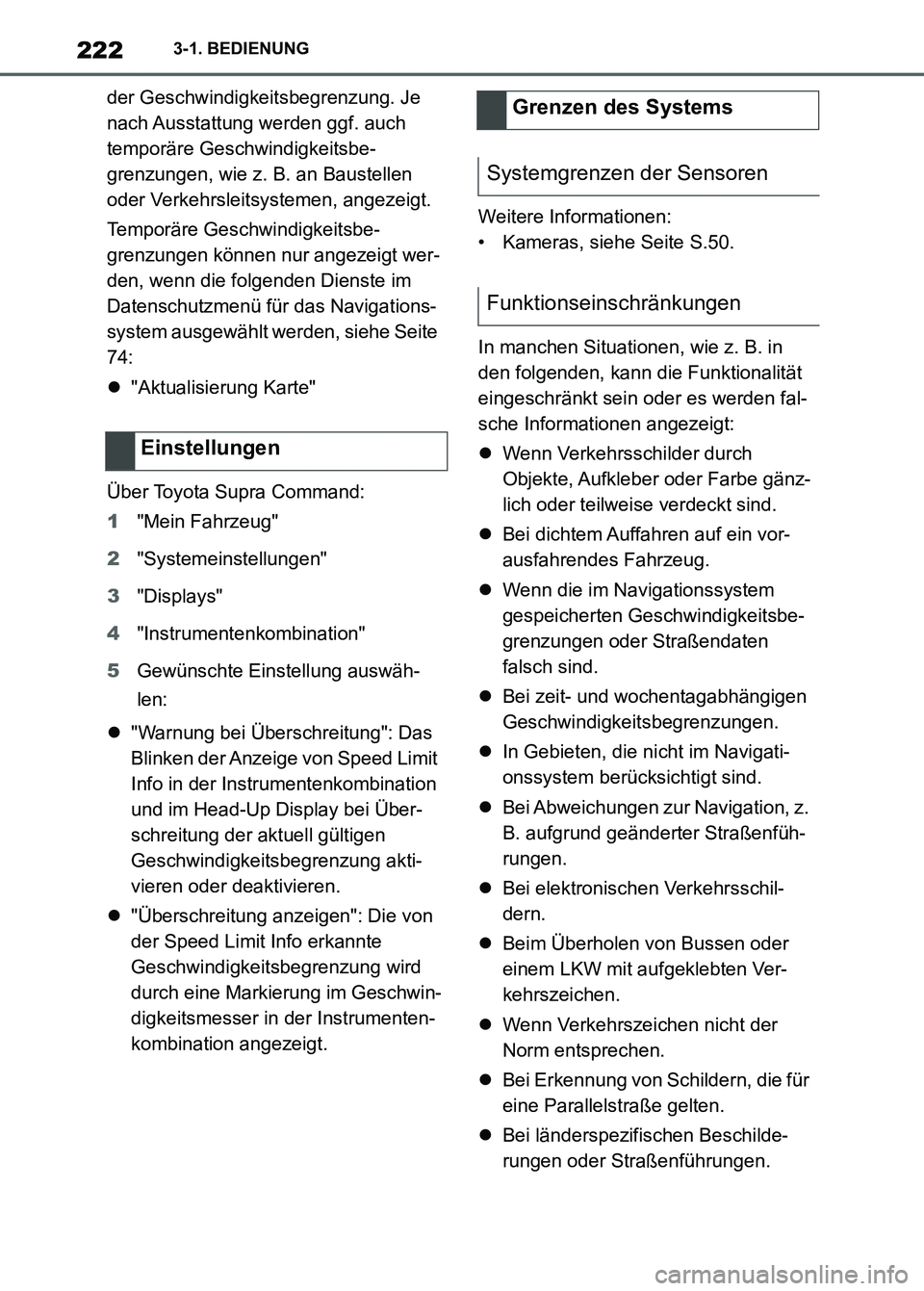 TOYOTA SUPRA 2023 Betriebsanleitungen (in German) 2223-1. BEDIENUNG
der Geschwindigkeitsbegrenzung. Je
nach Ausstattung werden ggf. auch
temporäre Geschwindigkeitsbe-
grenzungen, wie z. B. an Baustellen
oder Verkehrsleitsystemen, angezeigt.
Tempo TOYOTA SUPRA 2023 Betriebsanleitungen (in German) 2223-1. BEDIENUNG
der Geschwindigkeitsbegrenzung. Je
nach Ausstattung werden ggf. auch
temporäre Geschwindigkeitsbe-
grenzungen, wie z. B. an Baustellen
oder Verkehrsleitsystemen, angezeigt.
Tempo
