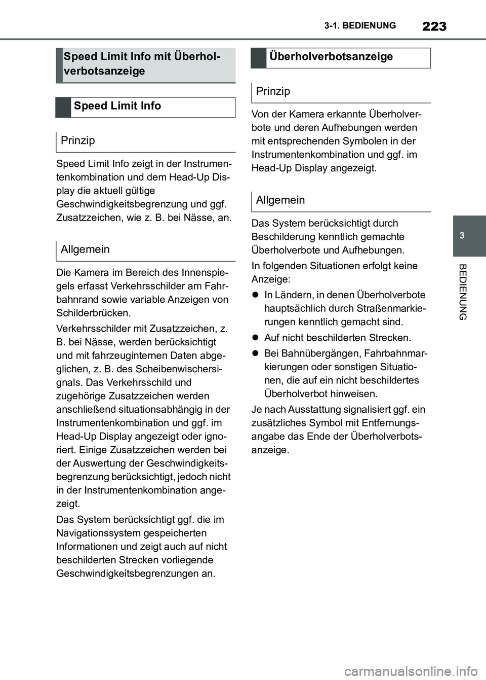 TOYOTA SUPRA 2023 Betriebsanleitungen (in German) 223
3 3-1. BEDIENUNG
BEDIENUNG
Speed Limit Info zeigt in der Instrumen-
tenkombination und dem Head-Up Dis-
play die aktuell gültige
Geschwindigkeitsbegrenzung und ggf.
Zusatzzeichen, wie z. B. bei TOYOTA SUPRA 2023 Betriebsanleitungen (in German) 223
3 3-1. BEDIENUNG
BEDIENUNG
Speed Limit Info zeigt in der Instrumen-
tenkombination und dem Head-Up Dis-
play die aktuell gültige
Geschwindigkeitsbegrenzung und ggf.
Zusatzzeichen, wie z. B. bei