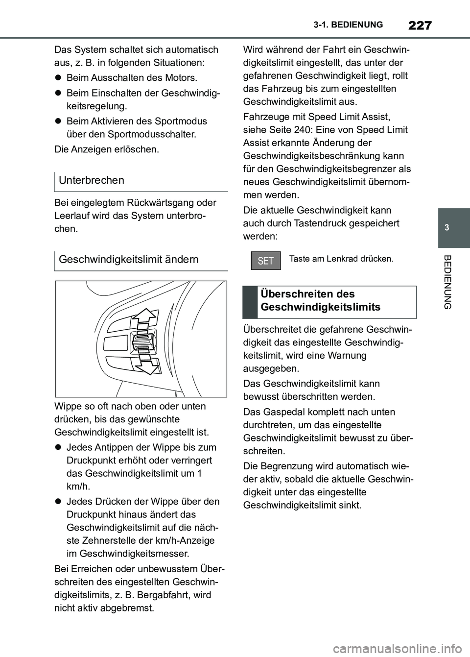 TOYOTA SUPRA 2023 Betriebsanleitungen (in German) 227
3 3-1. BEDIENUNG
BEDIENUNG
Das System schaltet sich automatisch
aus, z. B. in folgenden Situationen:
Beim Ausschalten des Motors.
Beim Einschalten der Geschwindig-
keitsregelung.
Beim Ak TOYOTA SUPRA 2023 Betriebsanleitungen (in German) 227
3 3-1. BEDIENUNG
BEDIENUNG
Das System schaltet sich automatisch
aus, z. B. in folgenden Situationen:
Beim Ausschalten des Motors.
Beim Einschalten der Geschwindig-
keitsregelung.
Beim Ak