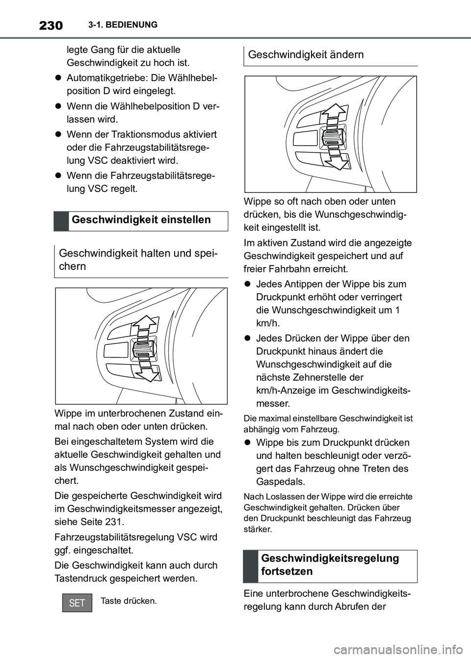 TOYOTA SUPRA 2023 Betriebsanleitungen (in German) 2303-1. BEDIENUNG
legte Gang für die aktuelle
Geschwindigkeit zu hoch ist.
Automatikgetriebe: Die Wählhebel-
position D wird eingelegt.
Wenn die Wählhebelposition D ver-
lassen wird.
Wenn TOYOTA SUPRA 2023 Betriebsanleitungen (in German) 2303-1. BEDIENUNG
legte Gang für die aktuelle
Geschwindigkeit zu hoch ist.
Automatikgetriebe: Die Wählhebel-
position D wird eingelegt.
Wenn die Wählhebelposition D ver-
lassen wird.
Wenn
