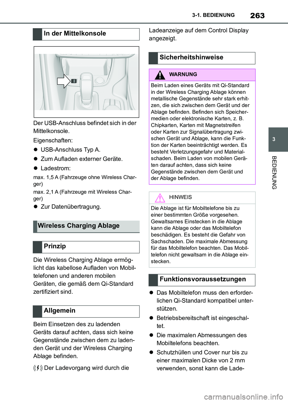 TOYOTA SUPRA 2023 Betriebsanleitungen (in German) 263
3 3-1. BEDIENUNG
BEDIENUNG
Der USB-Anschluss befindet sich in der
Mittelkonsole.
Eigenschaften:
USB-Anschluss Typ A.
Zum Aufladen externer Geräte.
Ladestrom:
max. 1,5 A (Fahrzeuge ohne TOYOTA SUPRA 2023 Betriebsanleitungen (in German) 263
3 3-1. BEDIENUNG
BEDIENUNG
Der USB-Anschluss befindet sich in der
Mittelkonsole.
Eigenschaften:
USB-Anschluss Typ A.
Zum Aufladen externer Geräte.
Ladestrom:
max. 1,5 A (Fahrzeuge ohne
