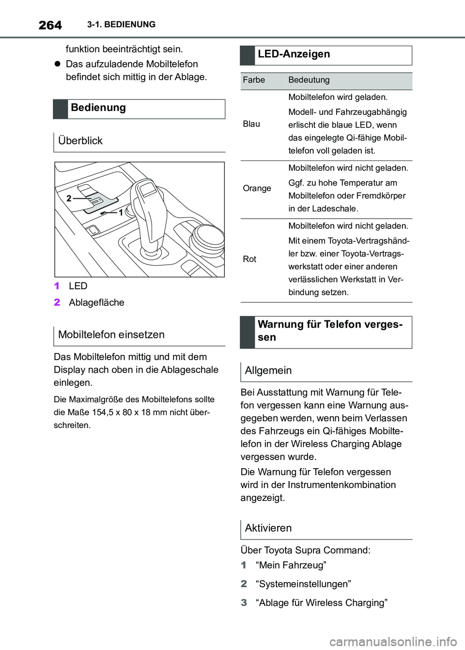 TOYOTA SUPRA 2023 Betriebsanleitungen (in German) 2643-1. BEDIENUNG
funktion beeinträchtigt sein.
Das aufzuladende Mobiltelefon
befindet sich mittig in der Ablage.
1LED
2Ablagefläche
Das Mobiltelefon mittig und mit dem
Display nach oben in die TOYOTA SUPRA 2023 Betriebsanleitungen (in German) 2643-1. BEDIENUNG
funktion beeinträchtigt sein.
Das aufzuladende Mobiltelefon
befindet sich mittig in der Ablage.
1LED
2Ablagefläche
Das Mobiltelefon mittig und mit dem
Display nach oben in die